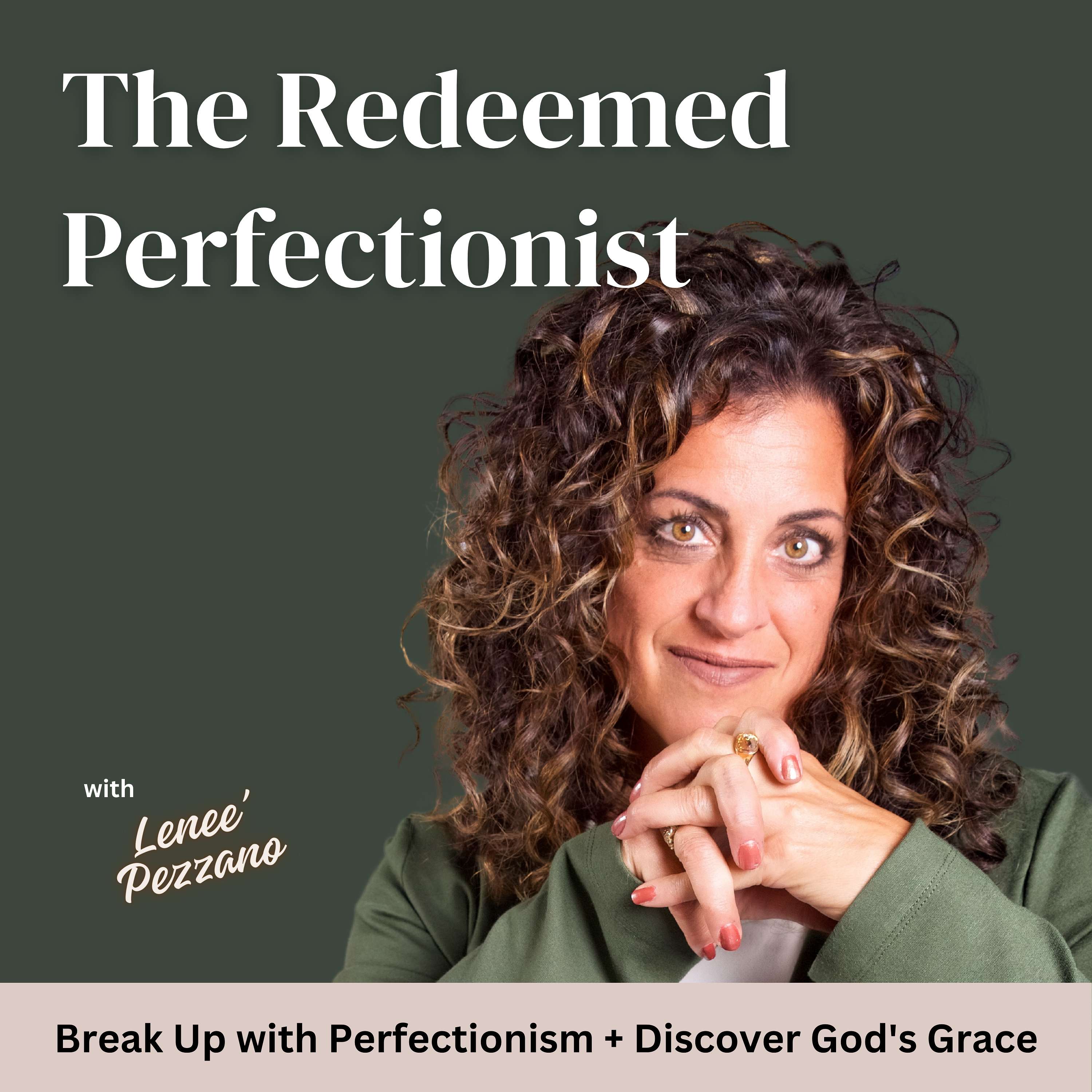 The Redeemed Perfectionist | Discovering God’s Grace + Overcoming Perfectionism