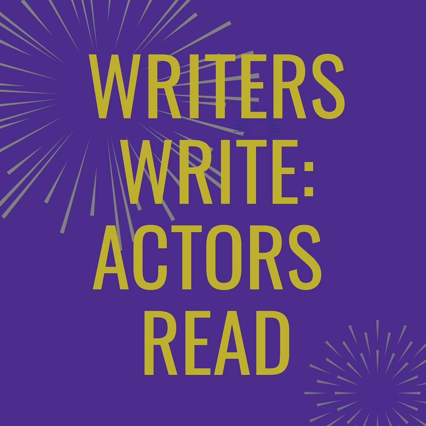 Writers Write : Actors Read