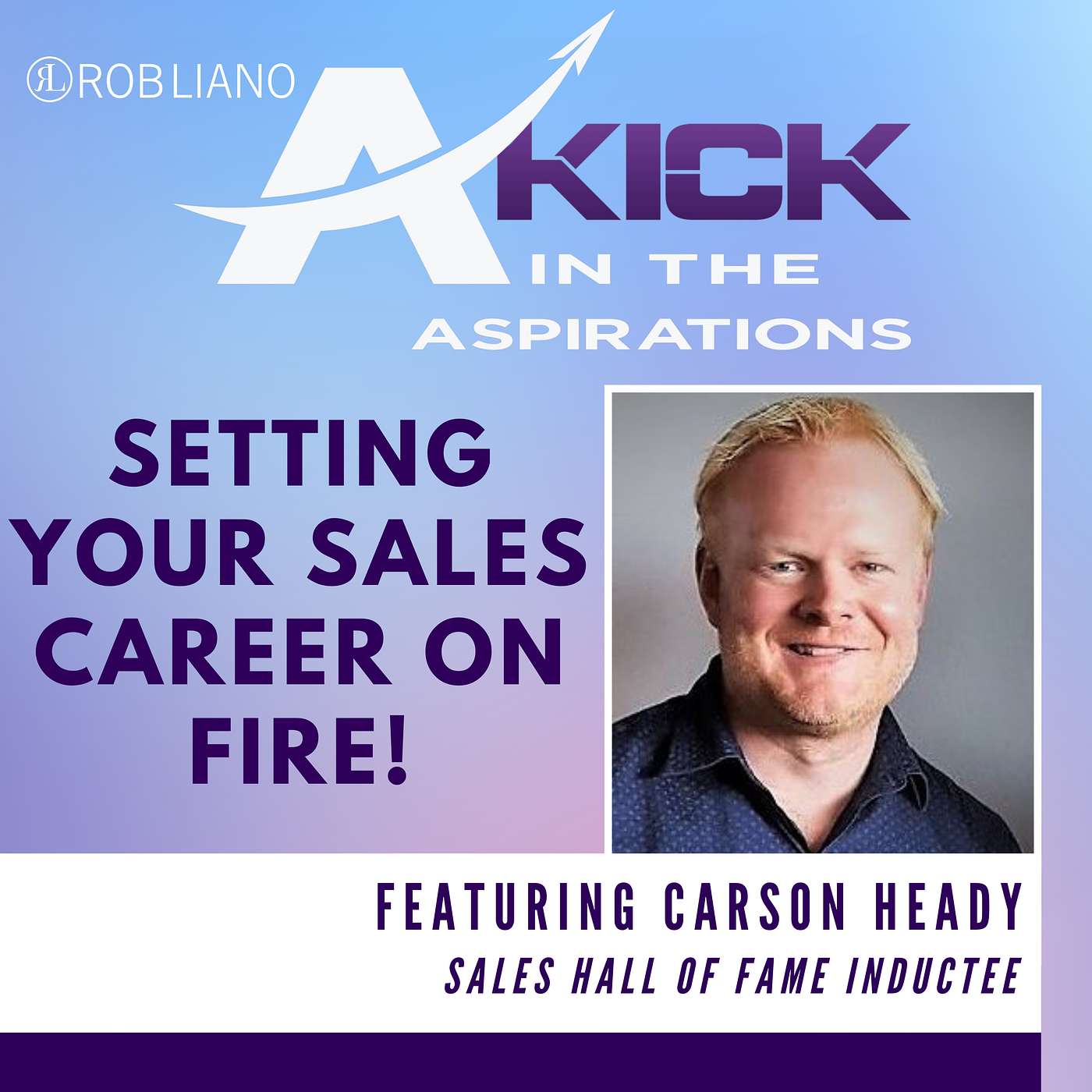 Setting Your Sales On Fire, with Carson Heady