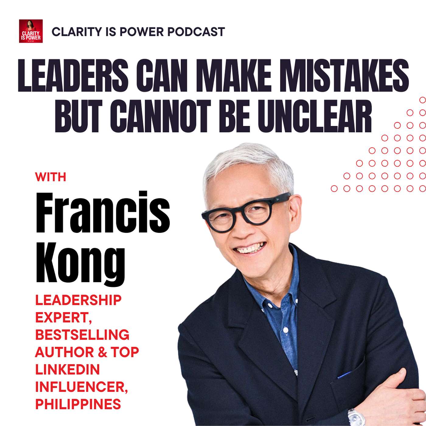 Ep13 Leaders Can Make Mistakes But Cannot Be Unclear with Francis Kong