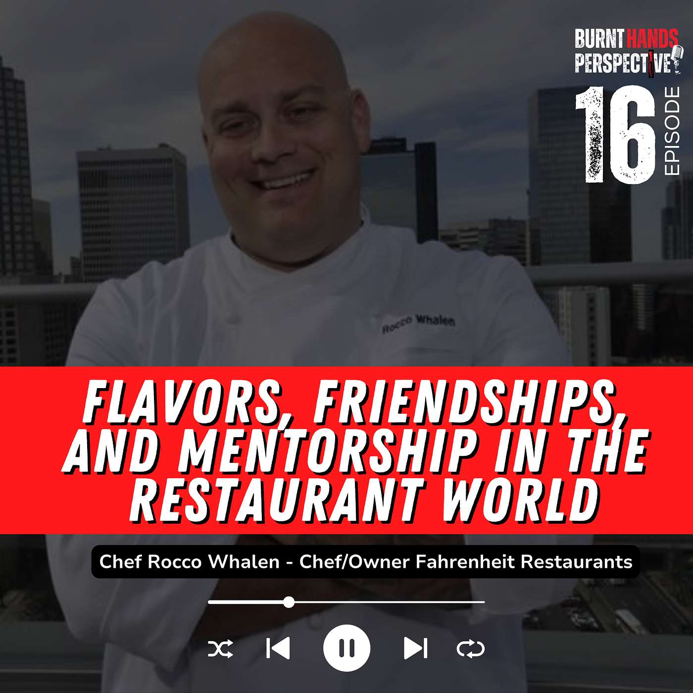 Burnt Hands Perspective - Flavors, Friendships, and Mentorship in the Restaurant World  - Tequila and Truth w/ Chef Rocco Whalen