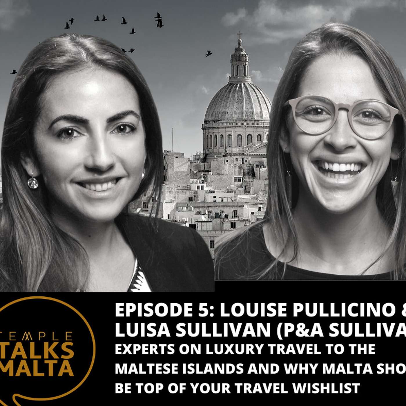 Episode:5 TEMPLE TALKS to Luisa Sullivan and Louise Pullicino of P&A Sullivan - Luxury Travel Agency for the Maltese Islands