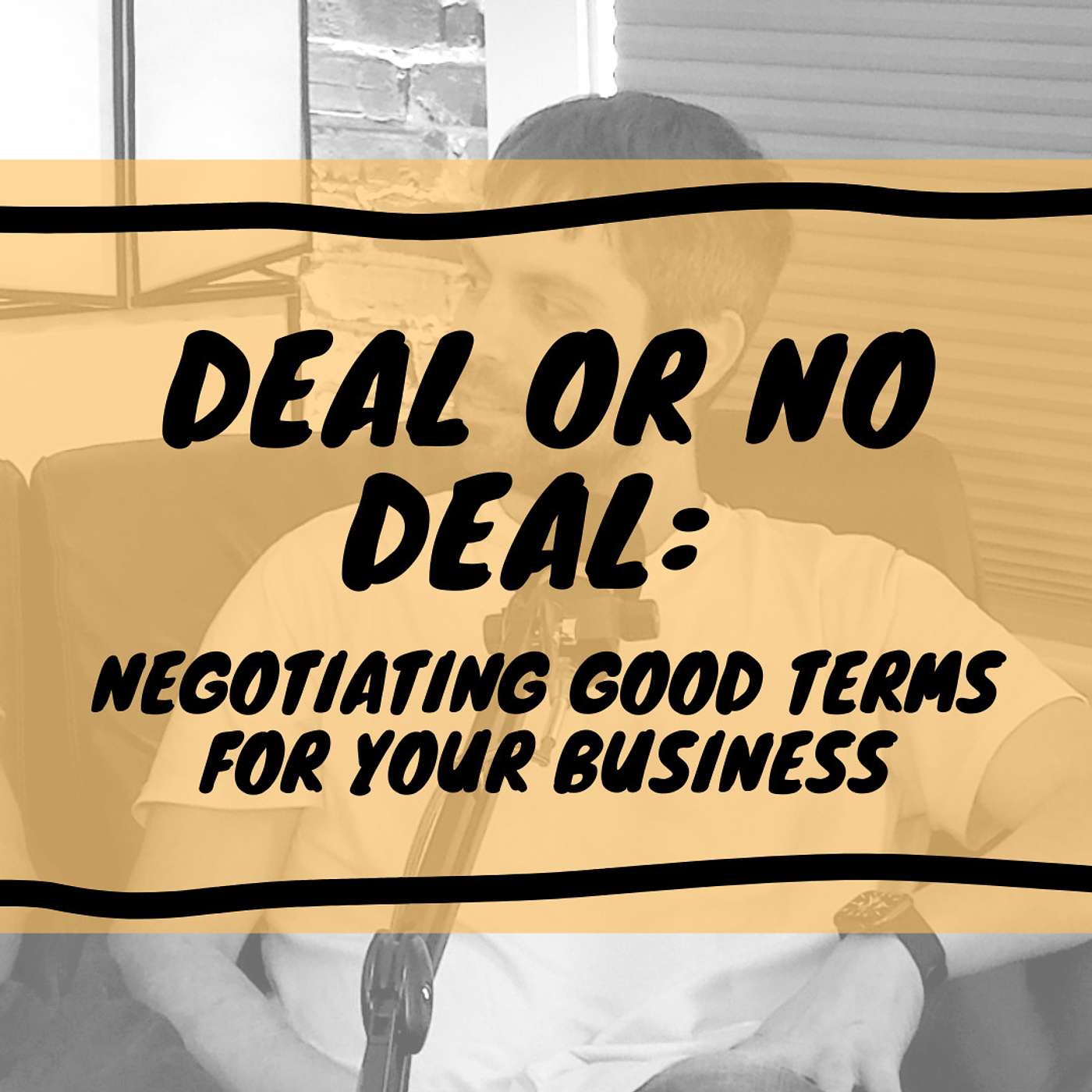 Deal or No Deal: Negotiating Good Terms For Your Business