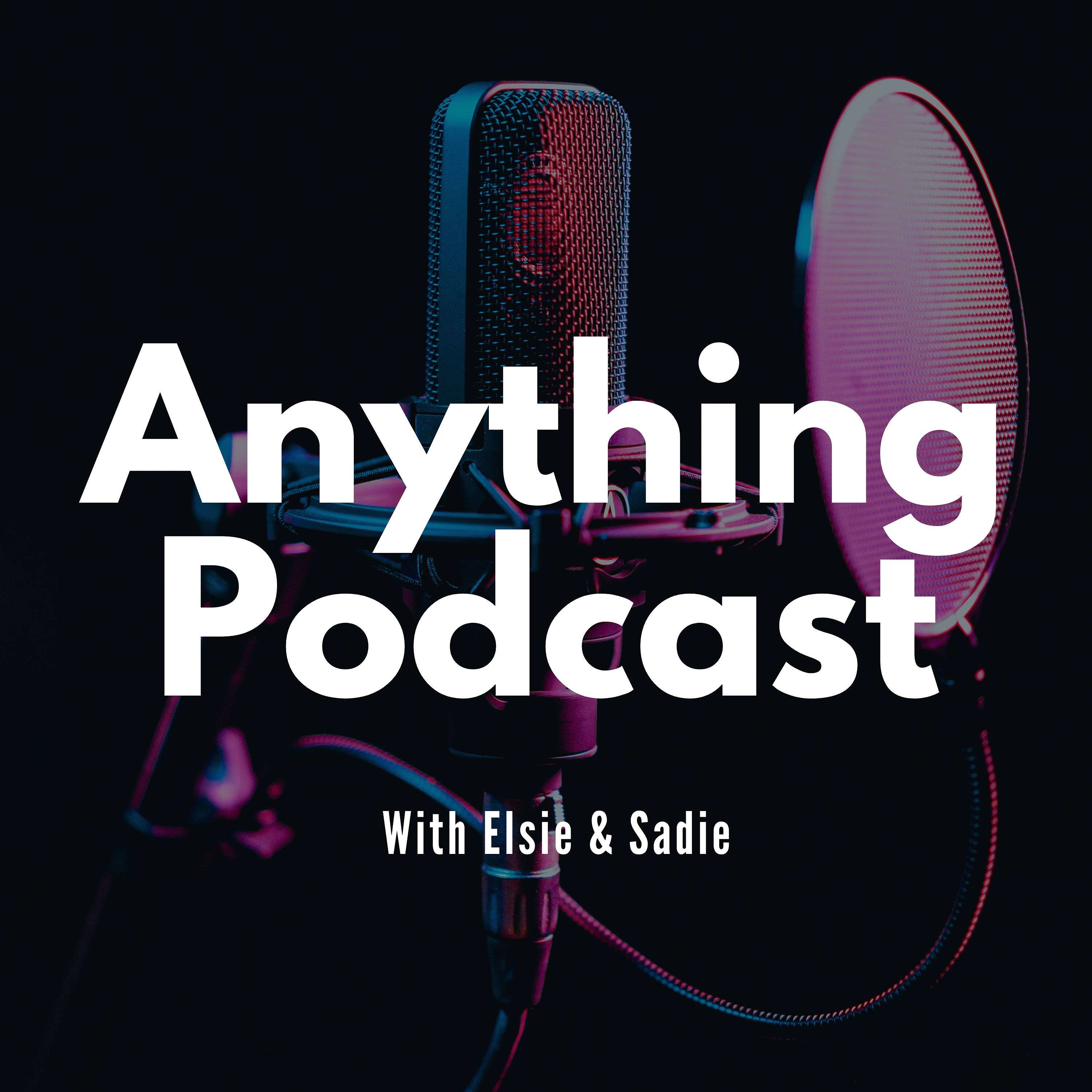 Anything Podcast with Elsie & Sadie podcast artwork