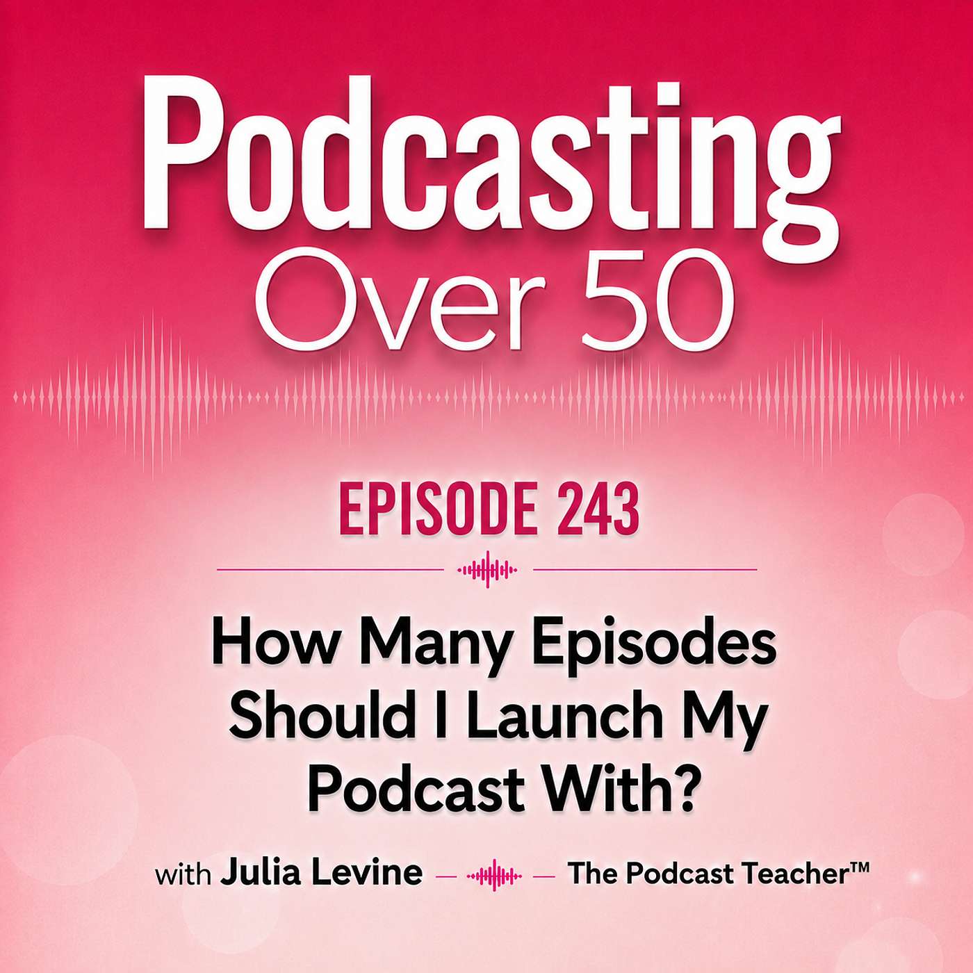 243. How Many Episodes Should I Launch My Podcast With? | Podcasting Tips for Beginners episode artwork