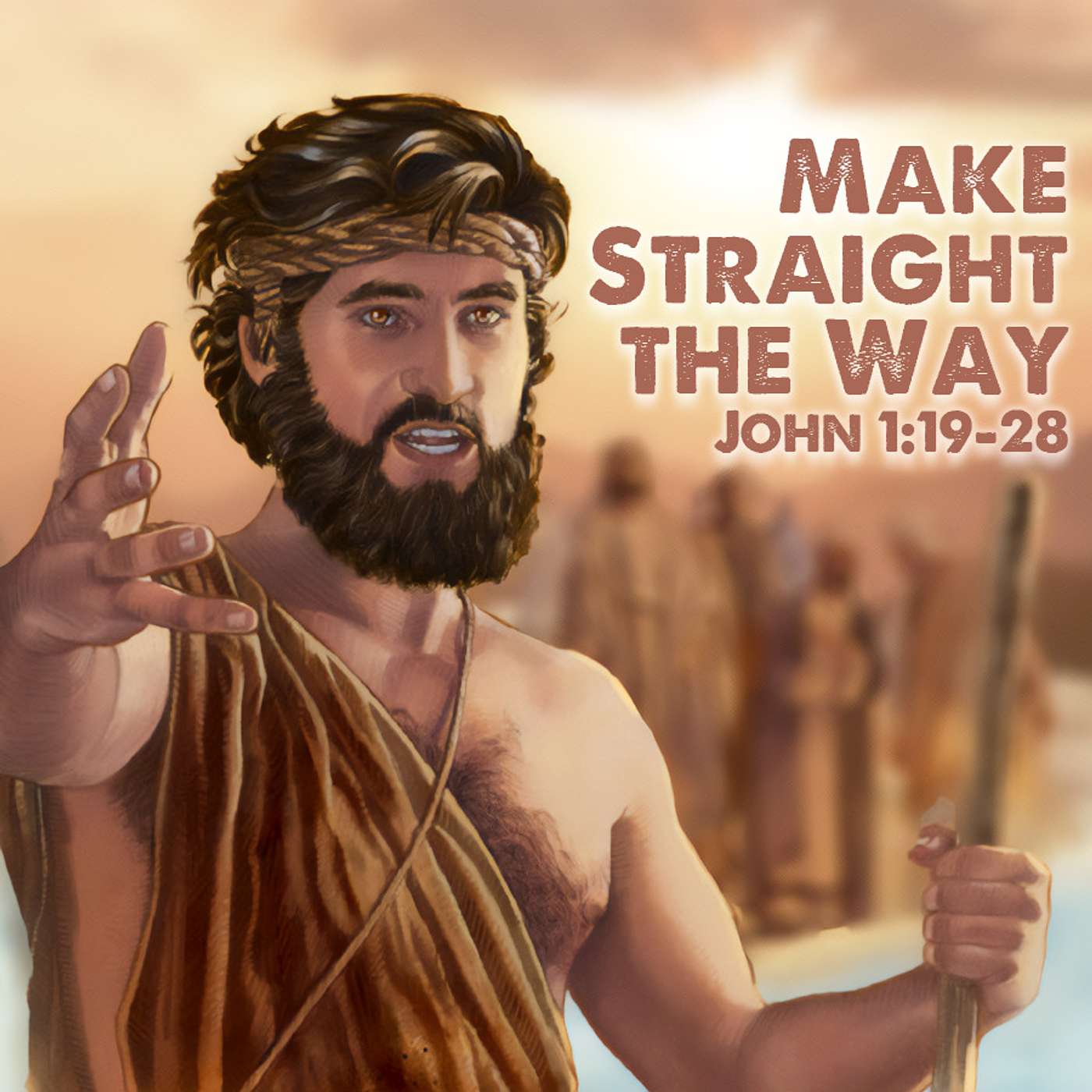 Season 3 Episode 85 - Make Straight the Way - John 1:19-28