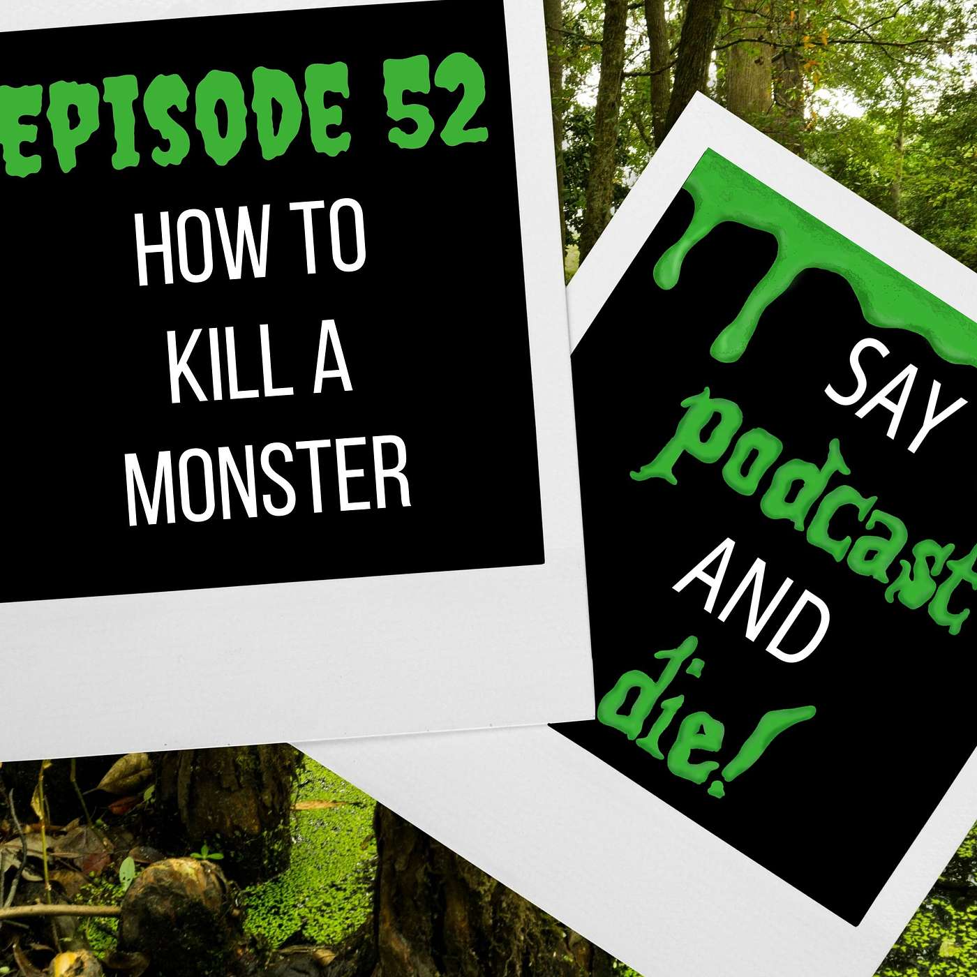 Say Podcast and Die!