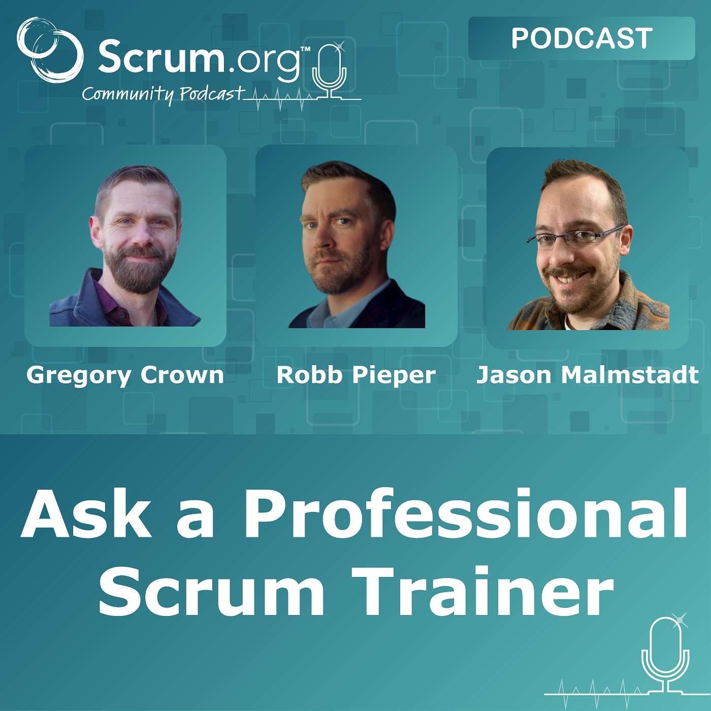 Ask a Professional Scrum Trainer with PSTs Gregory Crown, Robb Pieper and Jason Malmstadt, USA