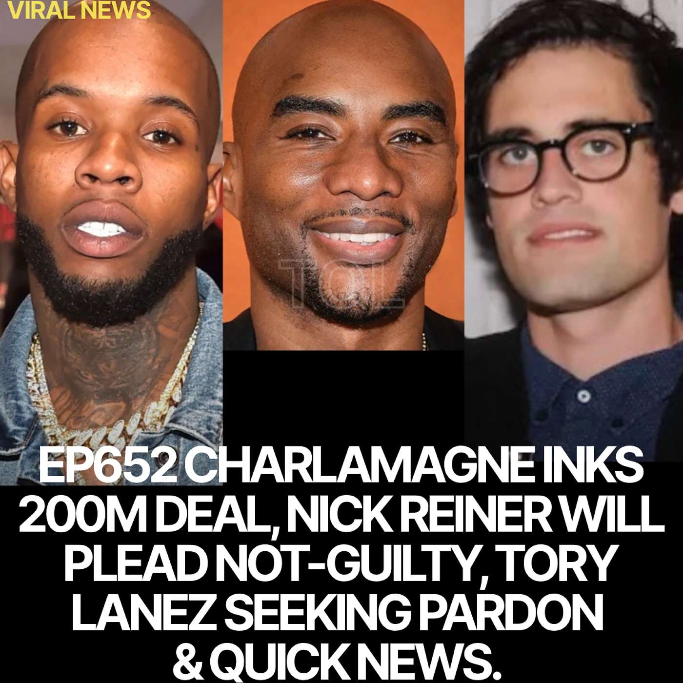 EP652 CHARLAMAGNE INKS 200M DEAL, NICK REINER WILL PLEAD NOT-GUILTY, TORY LANEZ SEEKING PARDON & QUICK NEWS. EP652 CHARLAMAGNE INKS 200M DEAL, NICK REINER WILL PLEAD NOT-GUILTY, TORY LANEZ SEEKING PARDON & QUICK NEWS.