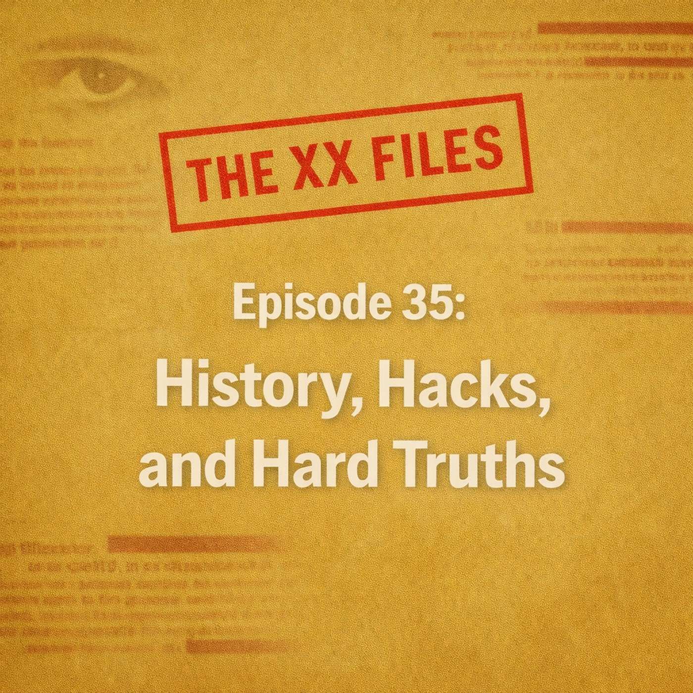 History, Hacks, and Hard Truths - The XX Files - Episode 35