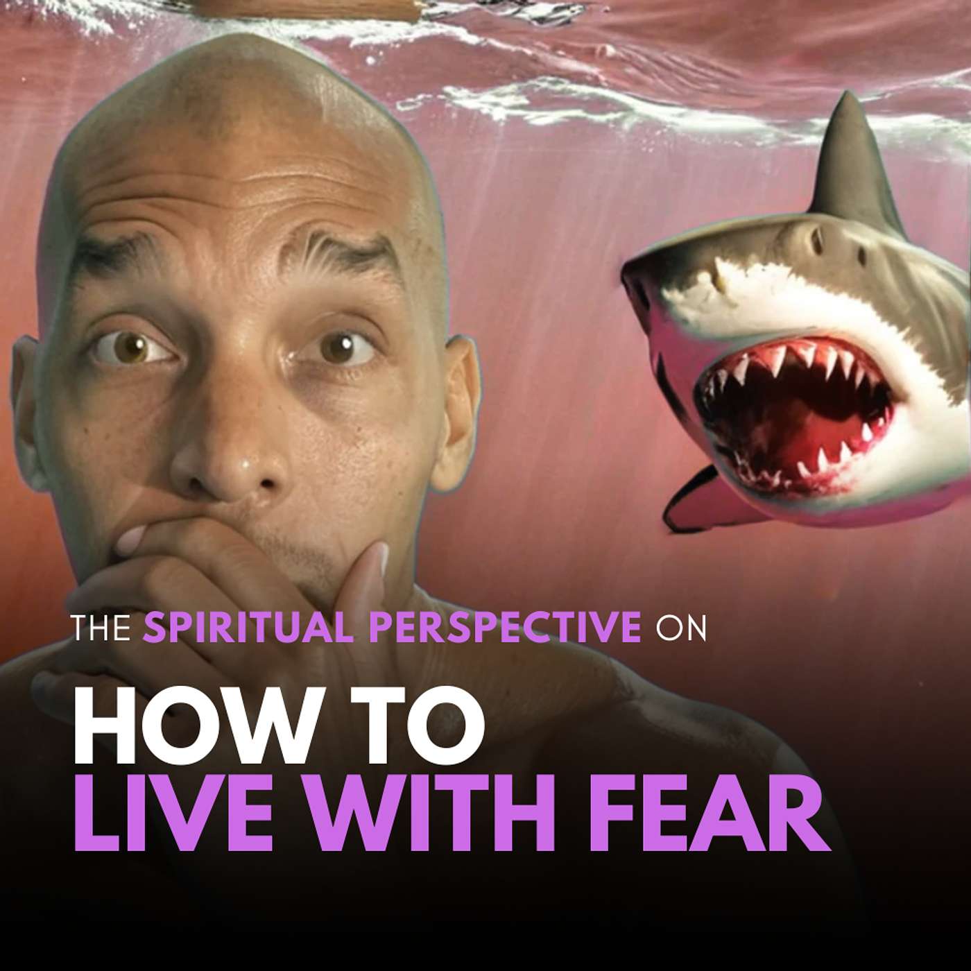 How to Live with Fear. Get the Spiritual Perspective episode artwork
