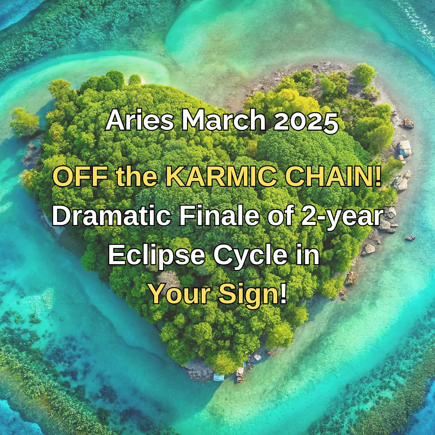Aries March 2025. OFF the KARMIC CHAIN! Dramatic Finale to 2-year Aries Eclipse Cycle!