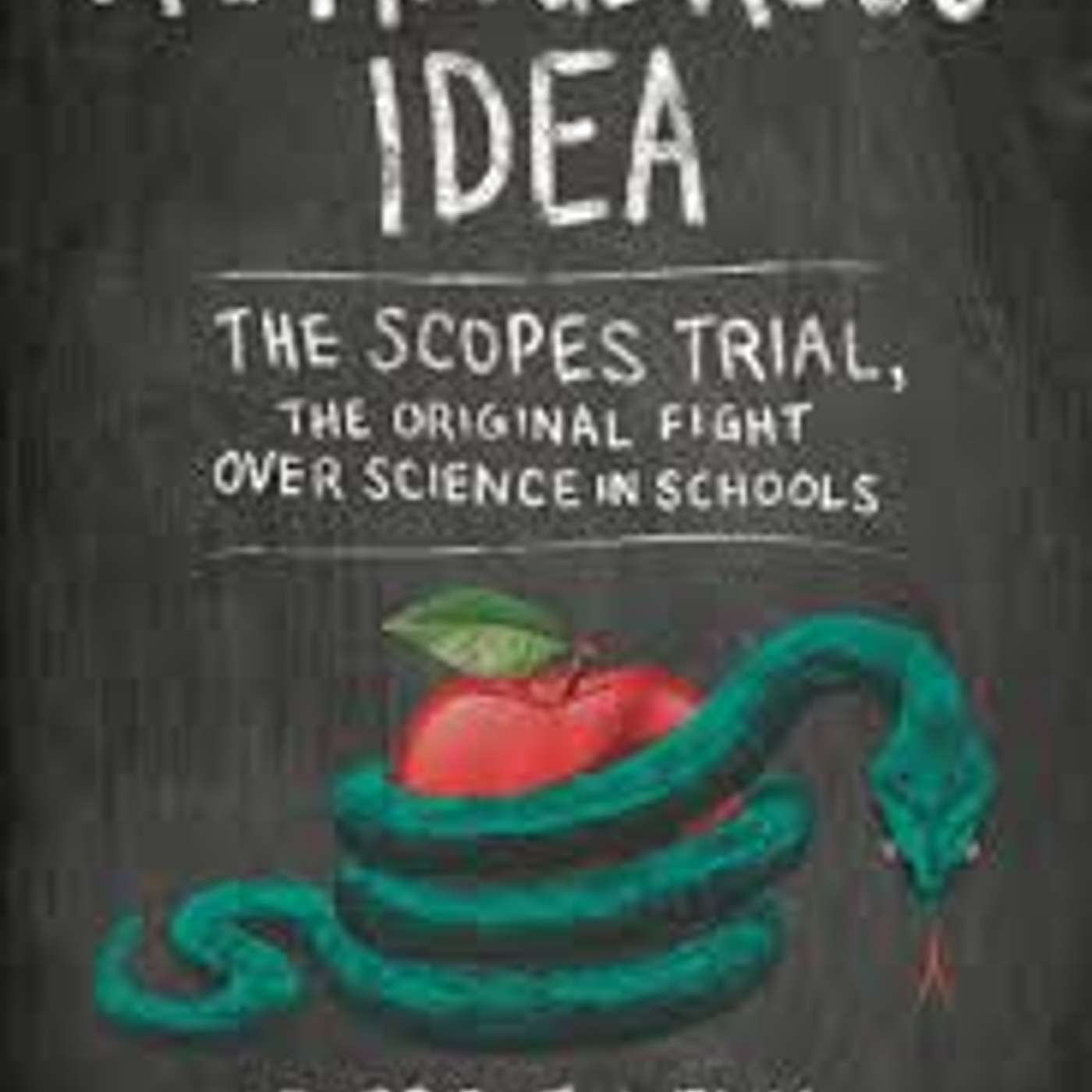 A Dangerous Idea: The Scopes Trial, The Original Fight Over Science In Schools by Debbie Levy (Nonfiction)