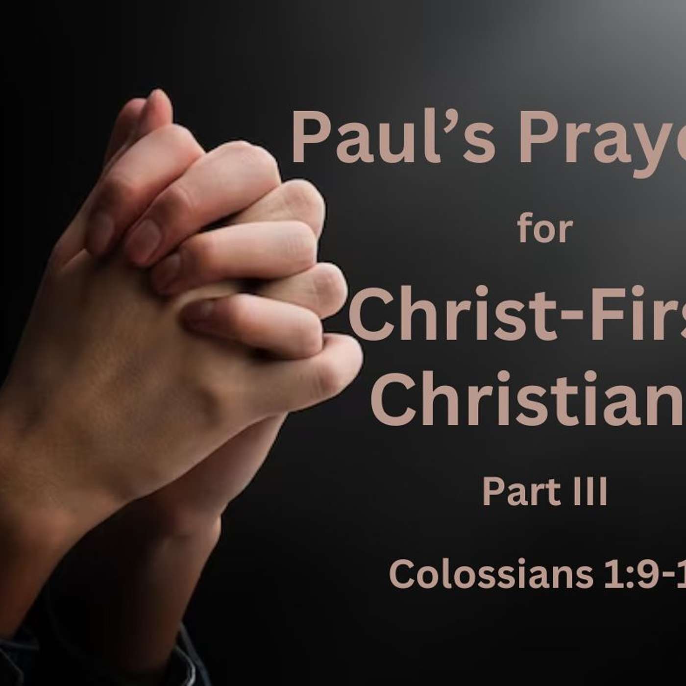 Paul's Prayer For Christ First Christians (part 3)