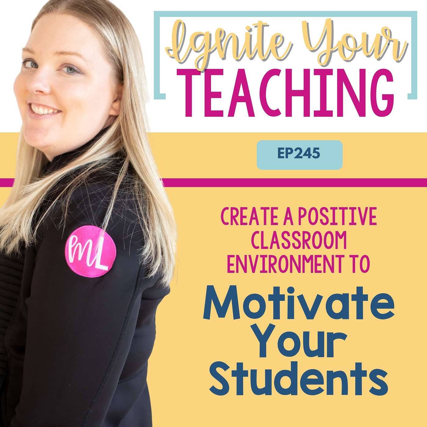 Creating a Positive Learning Environment – The Key to Student Motivation (EP245)