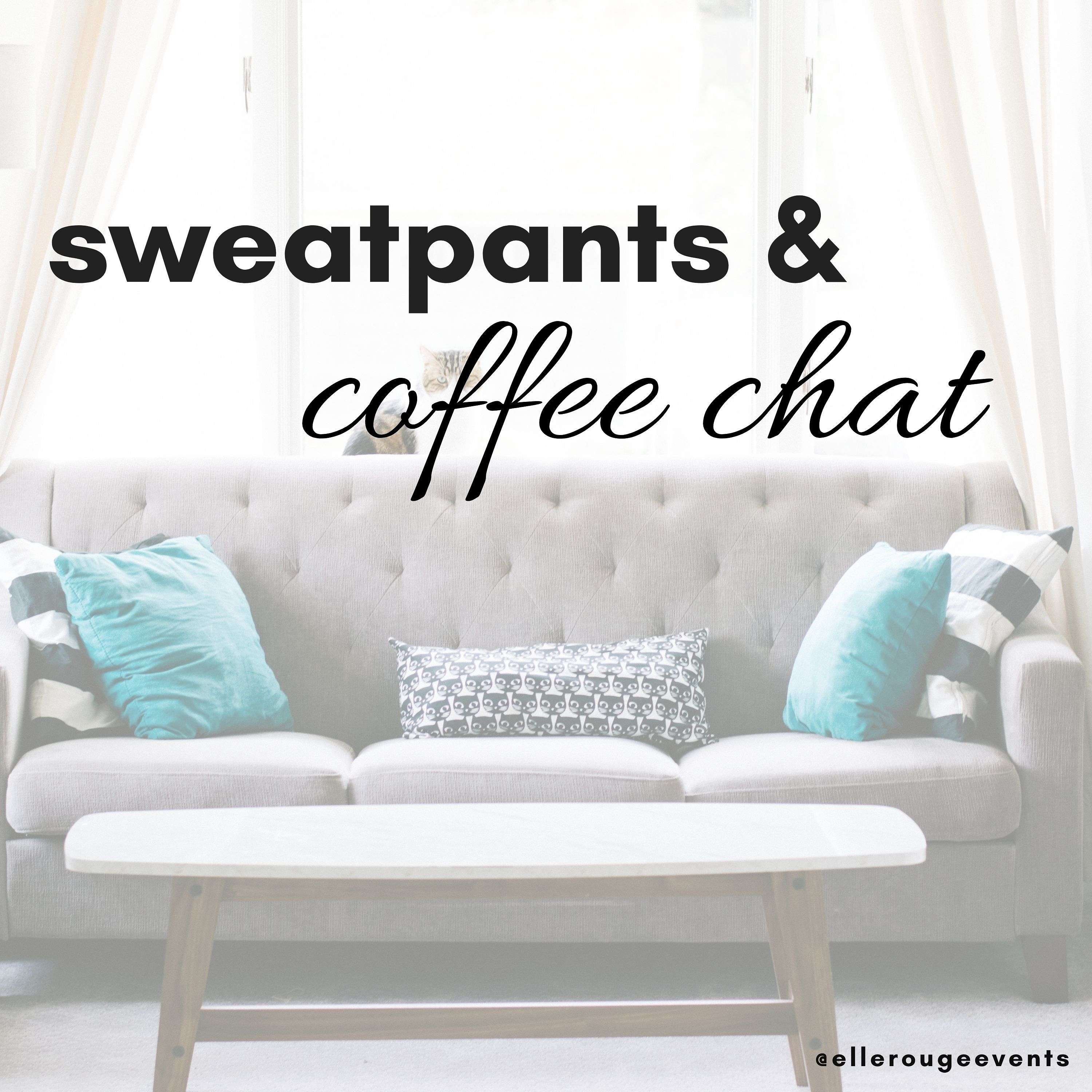 Sweatpants & Coffee Chat