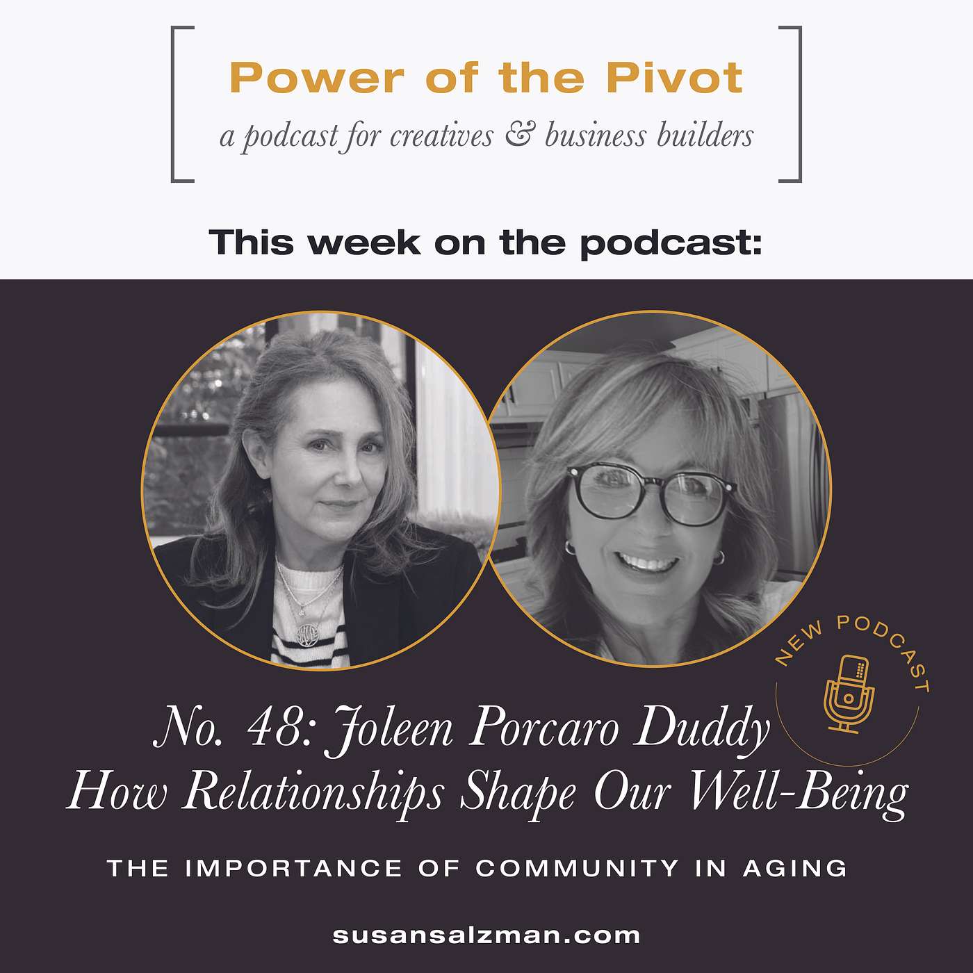 048: How Relationships Shape Our Well-Being with Joleen Porcaro Duddy: The importance of community in Aging