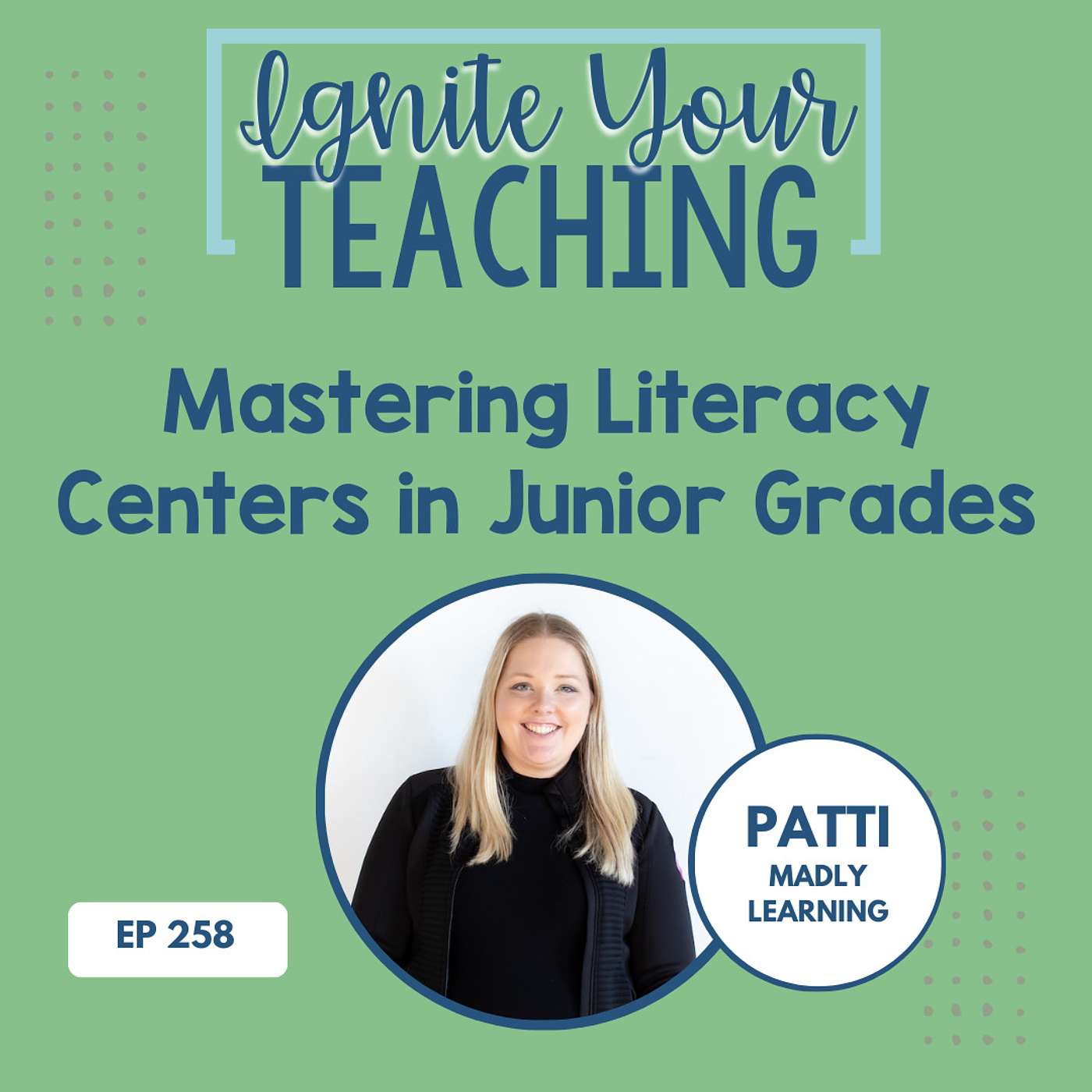 EP 258 - Mastering Literacy Centers in Junior Grades