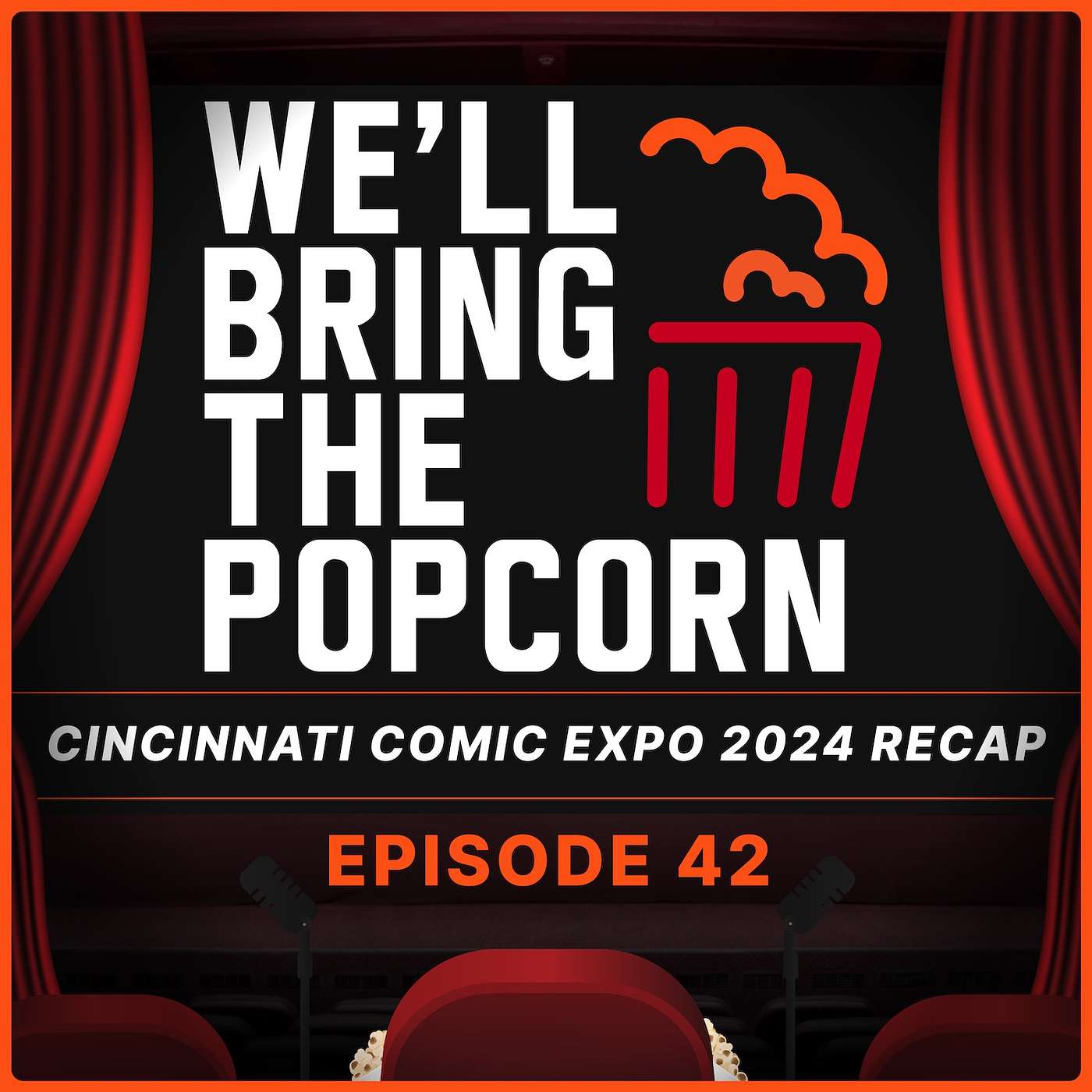 We'll Bring The Popcorn - Cincinnati Comic Expo 2024 Recap / EP 42