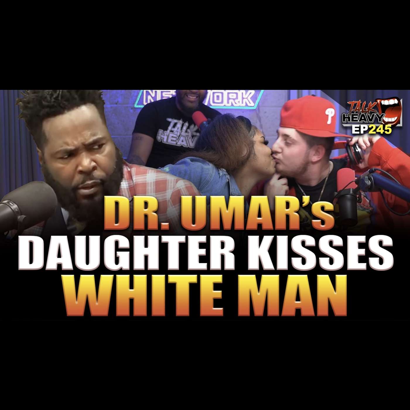 TALKHEAVY PODCAST EP:245 - DR UMAR’s DAUGHTER KISSES A WHITE MAN episode artwork