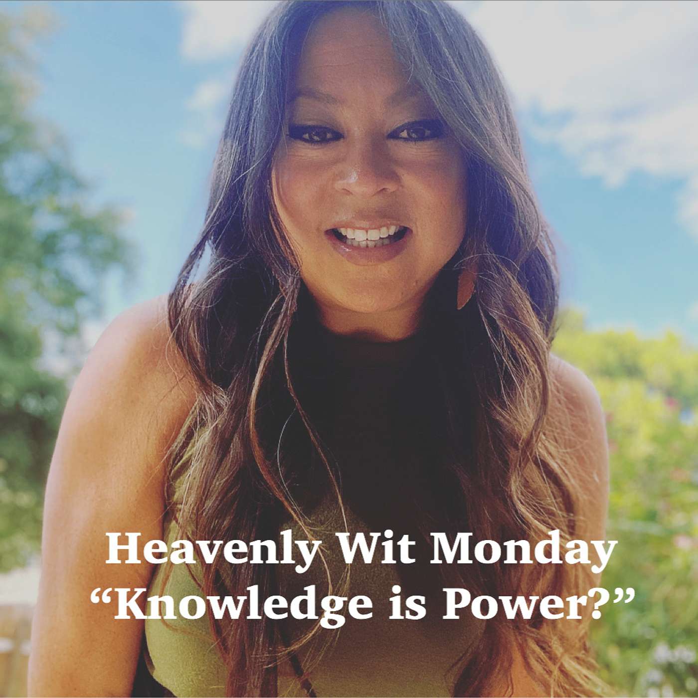 HEAVENLY WIT MONDAY | KNOWLEDGE IS POWER?