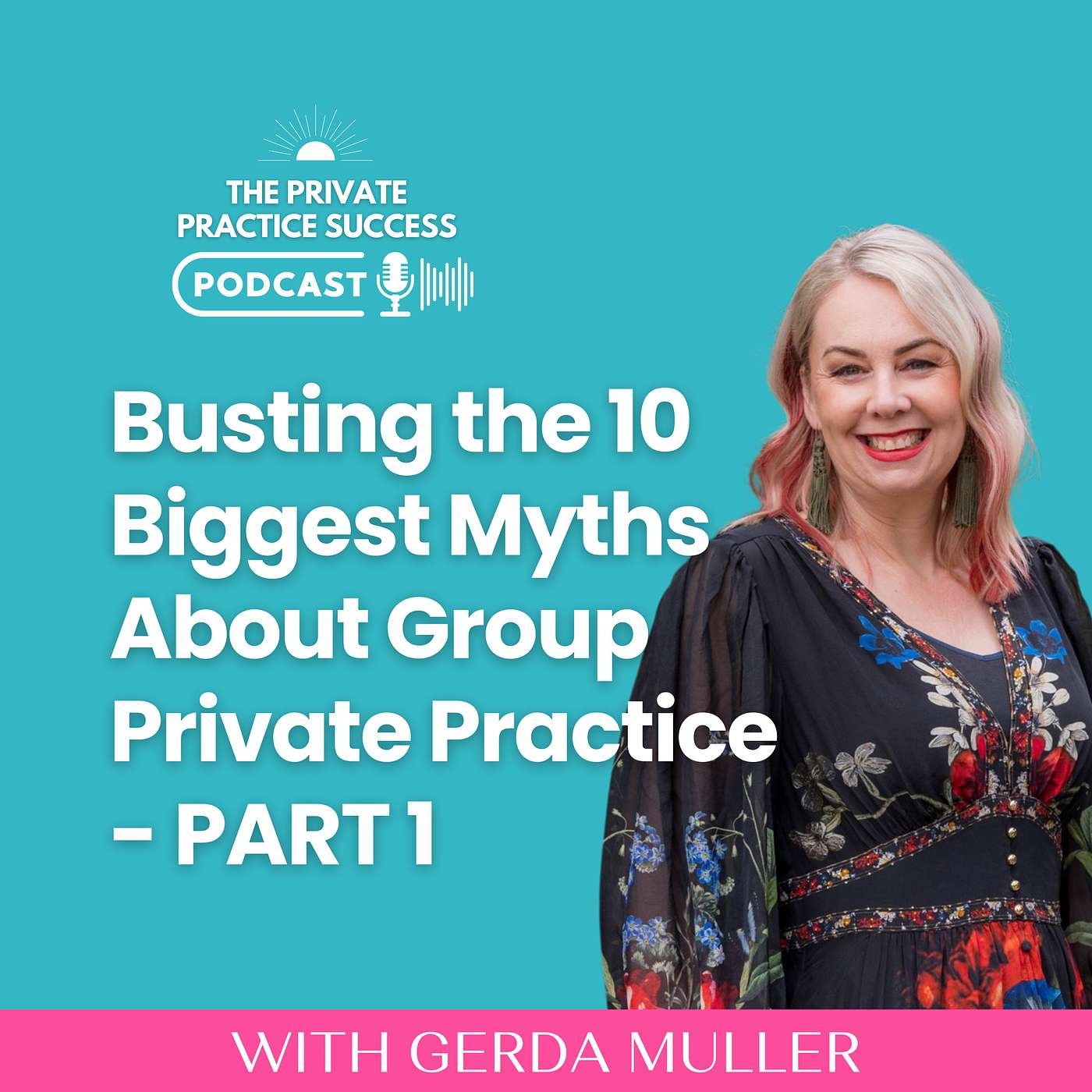 57.  Busting the 10 Biggest Myths about Group Private Practice - PART 1