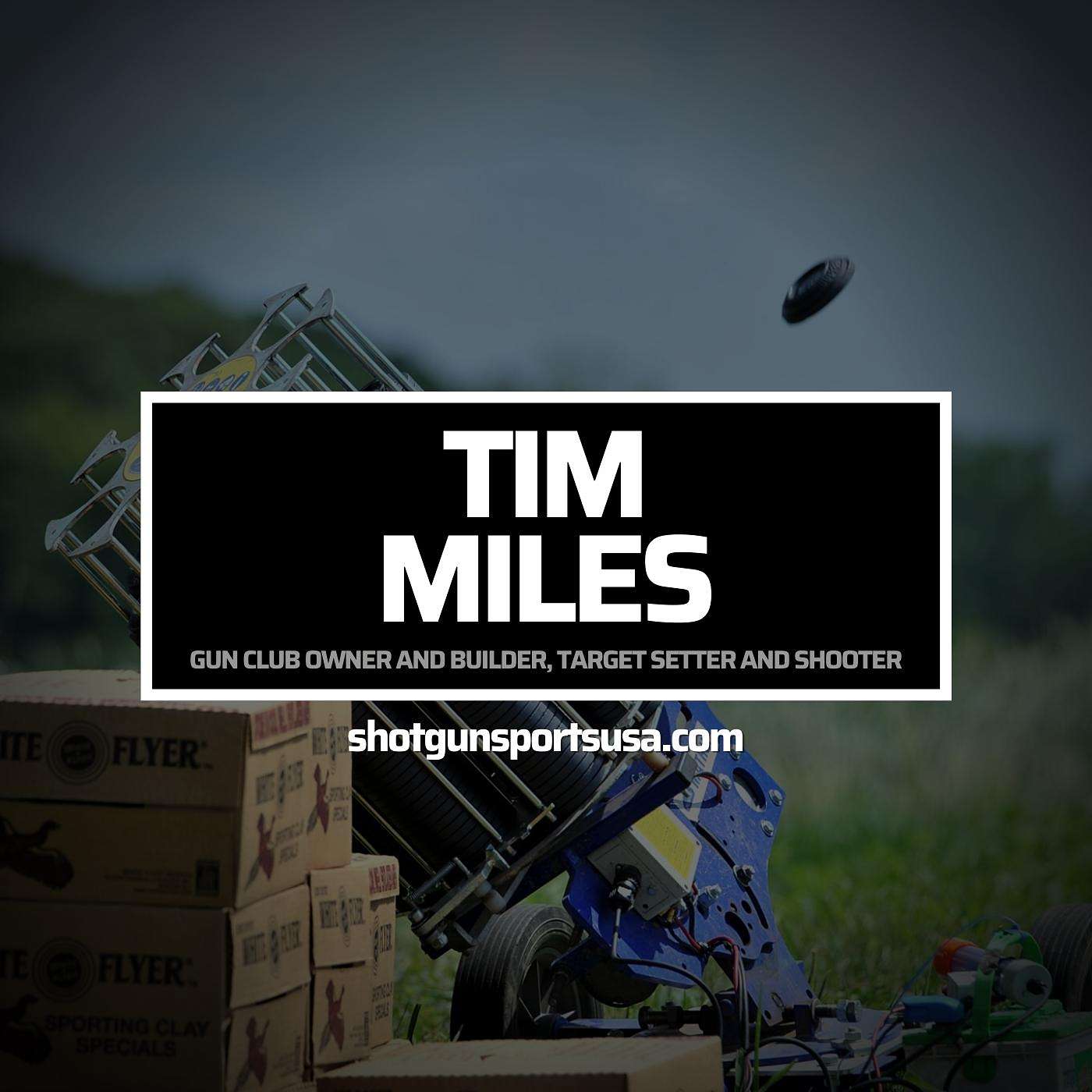 Tim Miles:  Gun club owner and builder, target setter and shooter episode artwork