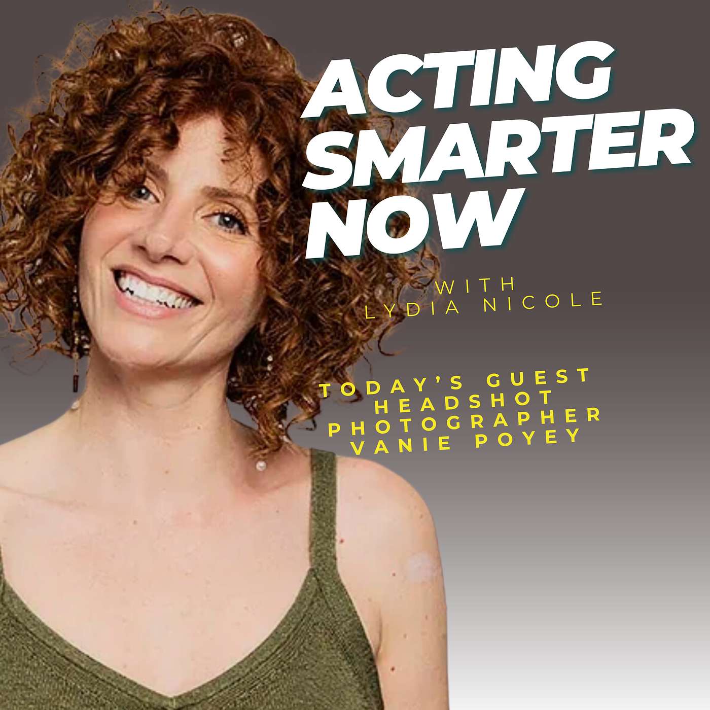 Lydia Nicole\'s Acting Smarter Now Podcast