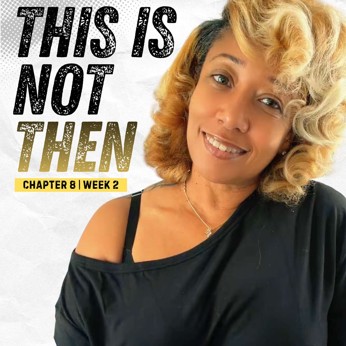 This Is Not Then | Chapter 8, Week 2 episode artwork