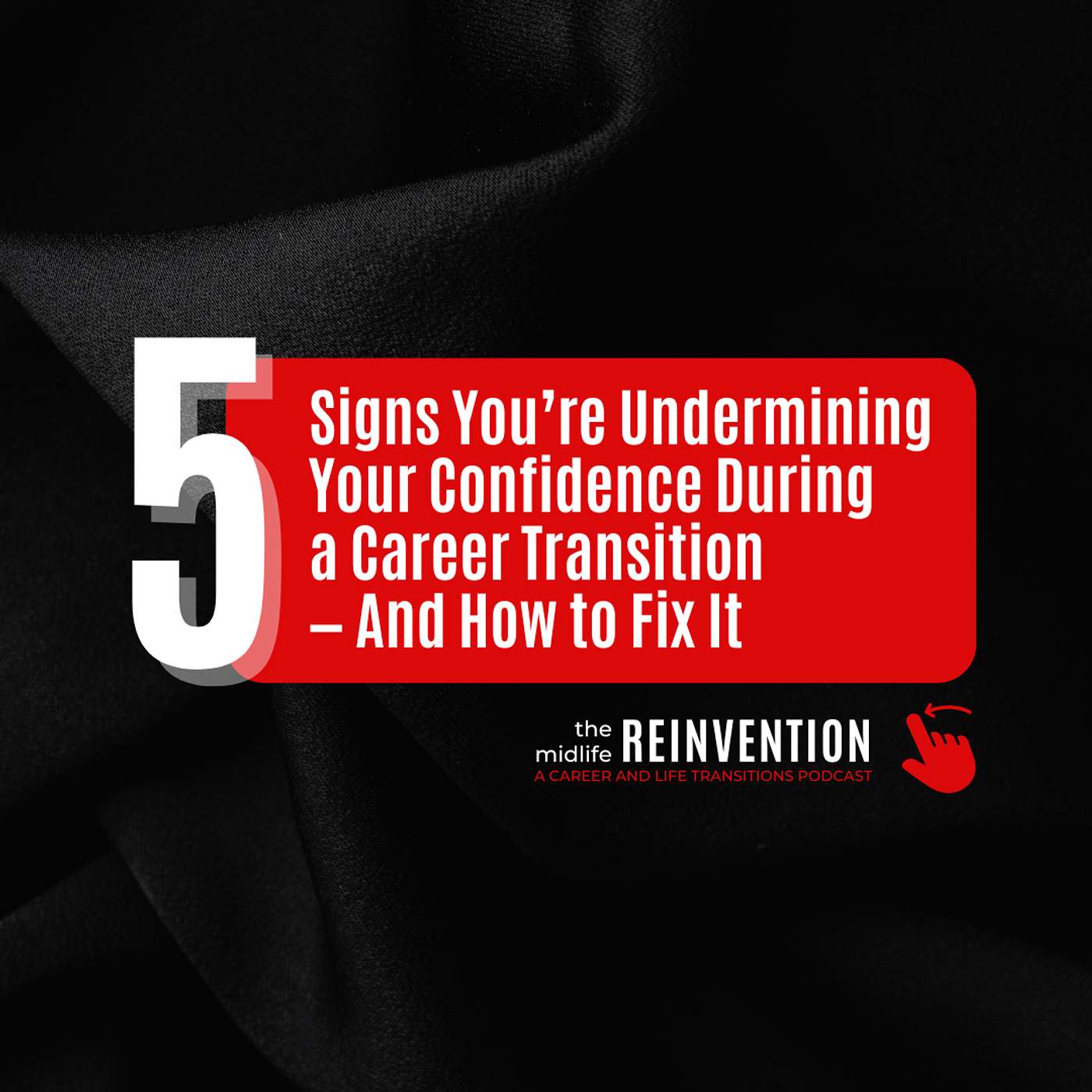 #203: 5 Signs You’re Undermining Confidence During Career Transitions & How To Fix It For More Clarity