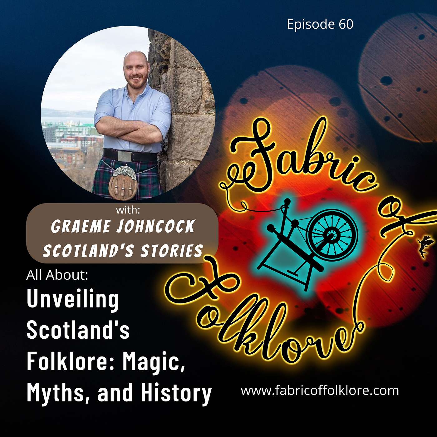 Ep 60: Unveiling Scotland's Folklore: Magic, Myths, and History with Graeme Johncock