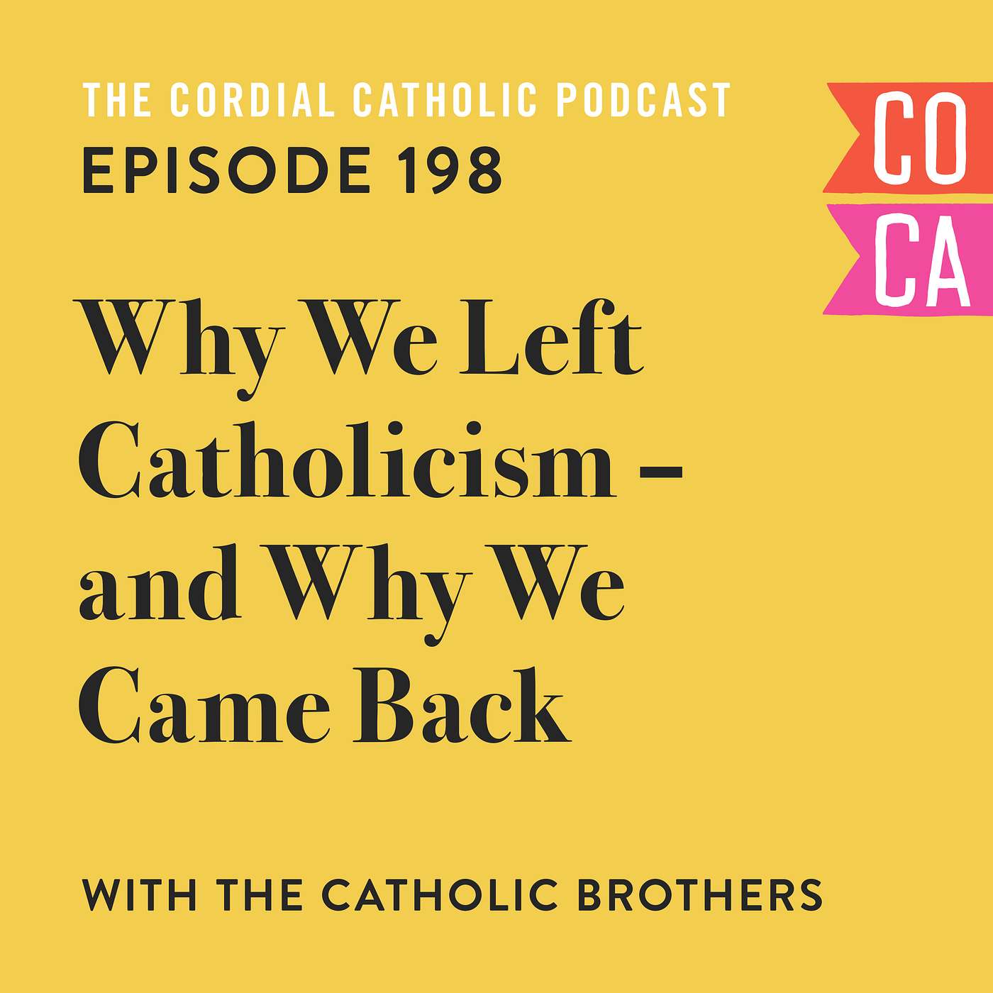 198: Why We Left Catholicism – and Why We Came Back (w/ The Catholic Brothers)