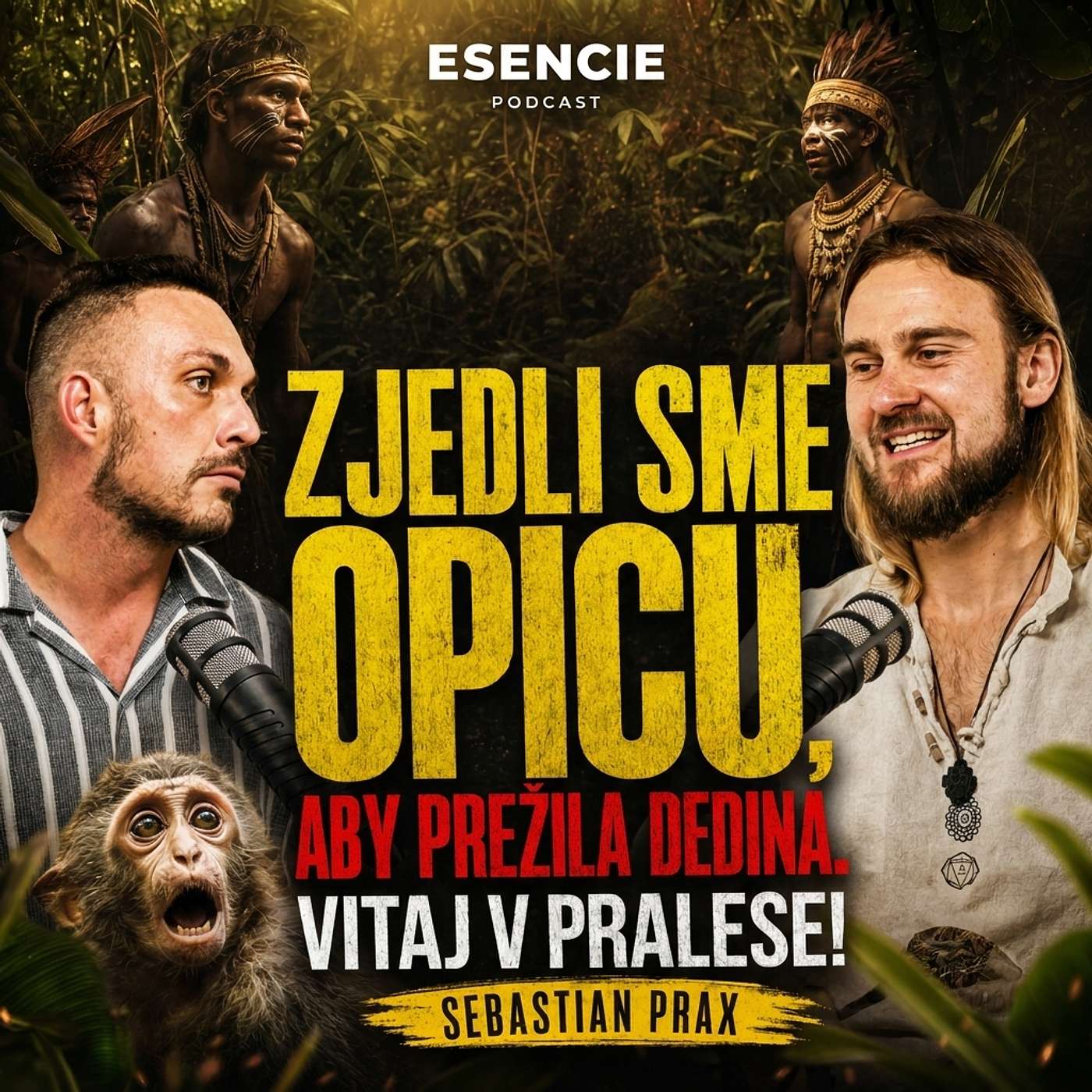 201# Sebastian Prax: Zjedli sme opicu, aby prežila dedina. Vitaj v pralese! - ESENCIE