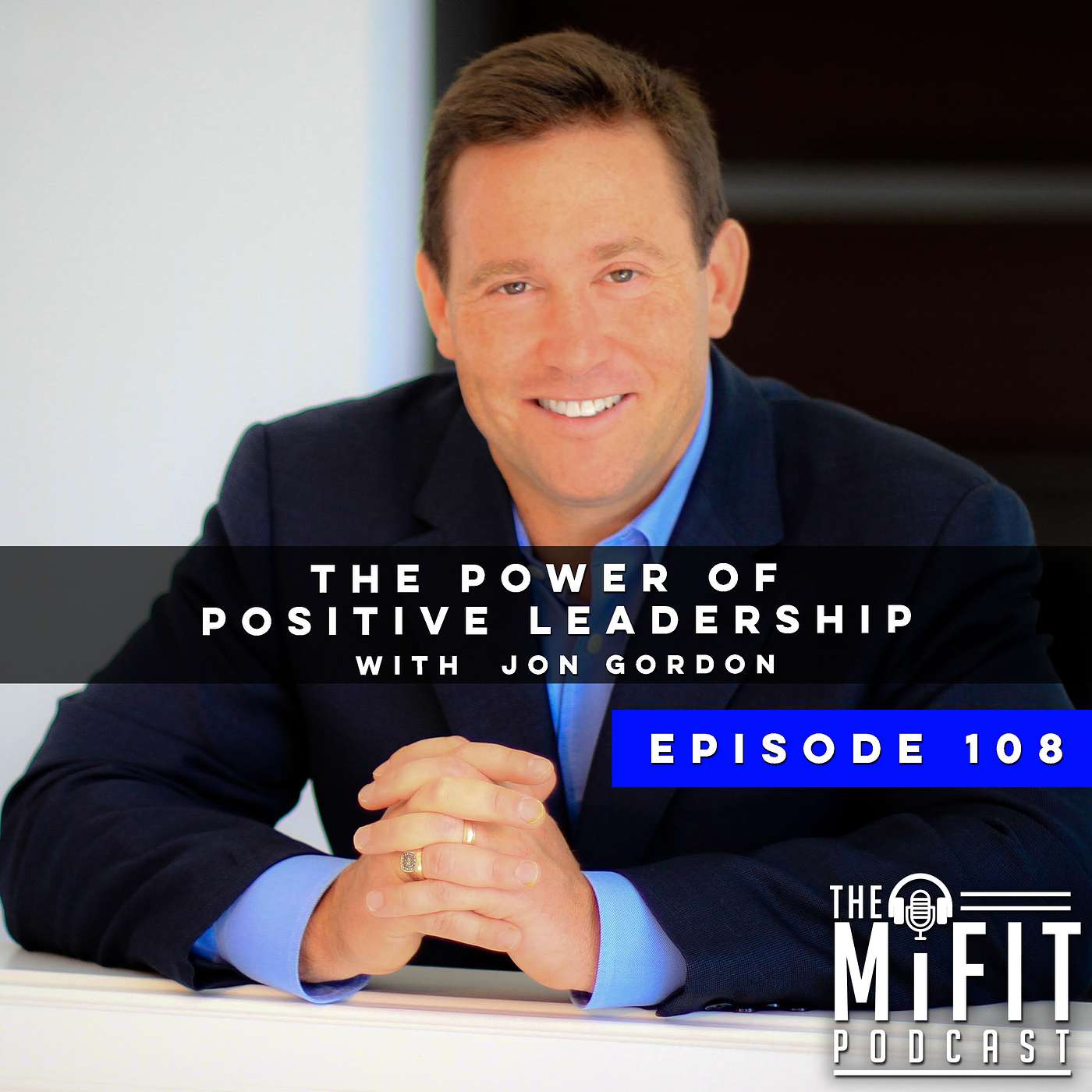 The Power of Positive Leadership with Jon Gordon