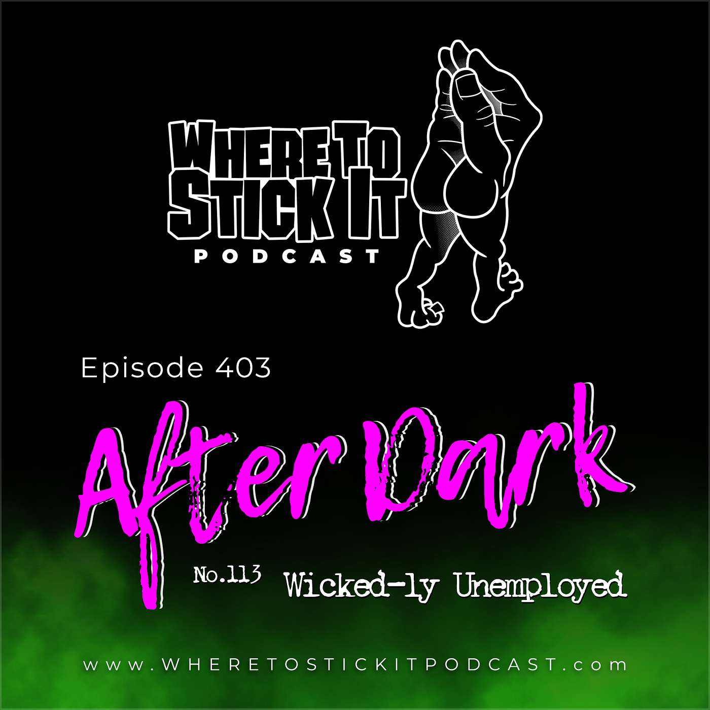 Episode 403 - After Dark 113: WICKED-ly Unemployed