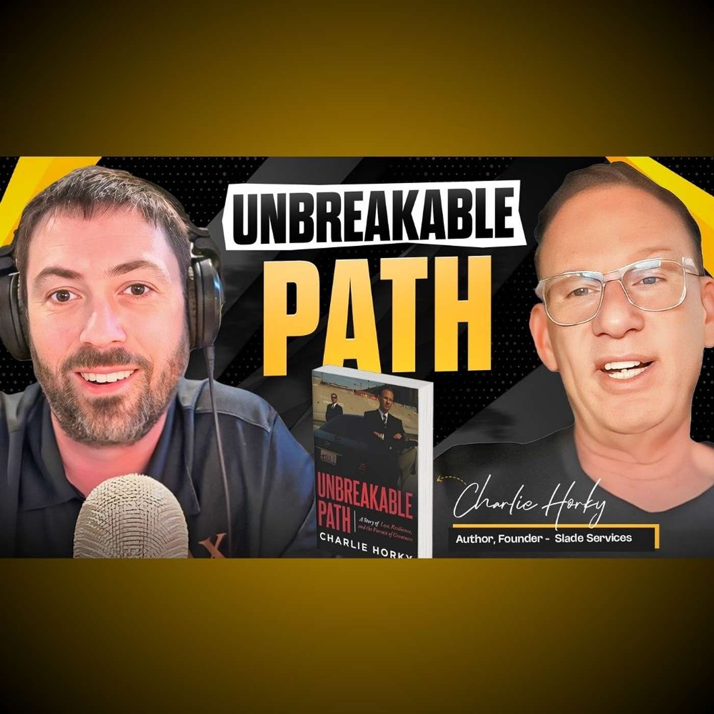 Unbreakable Path: A Story of Loss, Resilience, and the Pursuit of Greatness, with Charlie Horky