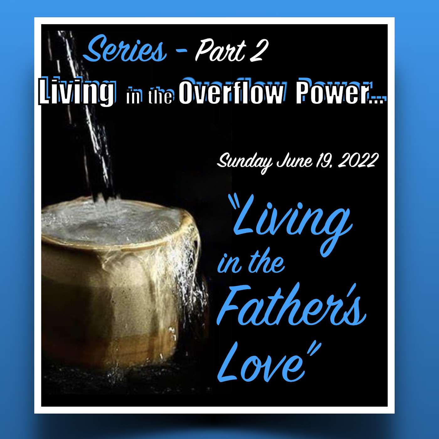 Living in the Father's Love - Part 2 of "Living in the Overflow Power" series episode artwork
