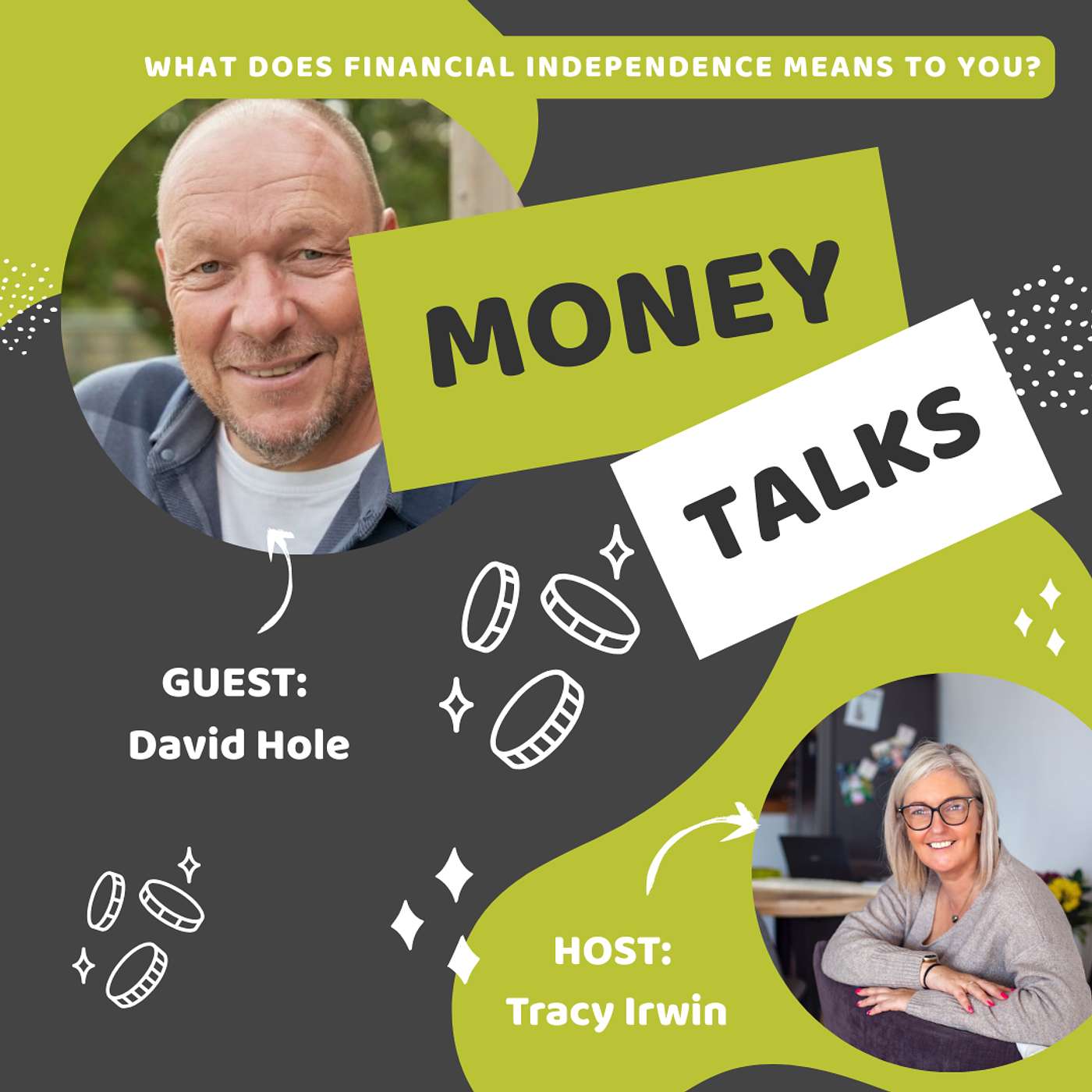 Money Talks: Financial Independence chats with Tracy Irwin - Episode Thirteen David Hole Money Talks: Financial Independence chats with Tracy Irwin - Episode Thirteen David Hole