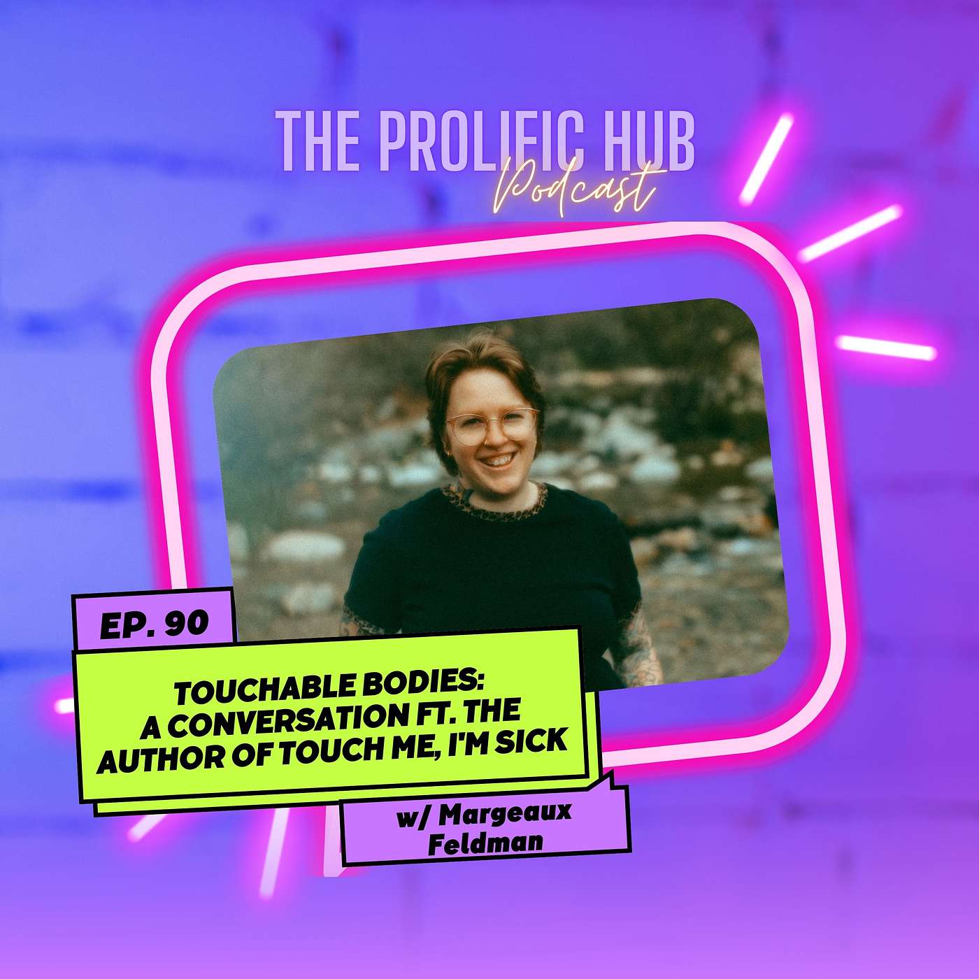 Touchable Bodies: A Conversation with the Author of Touch Me, I'm Sick, Margeaux Feldman | Ep. 90