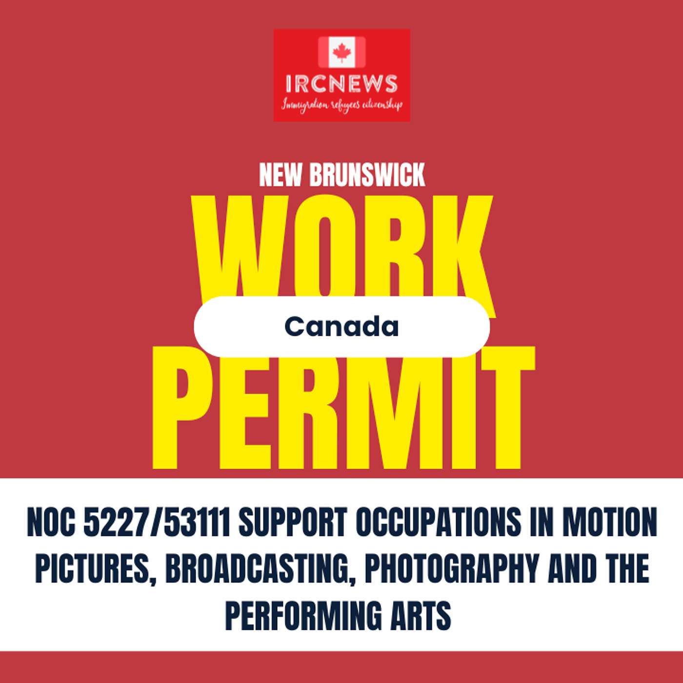 Canada Immigration New Brunswick NOC 5227/53111 Support occupations in motion pictures, broadcasting, photography and the performing arts Work Permits