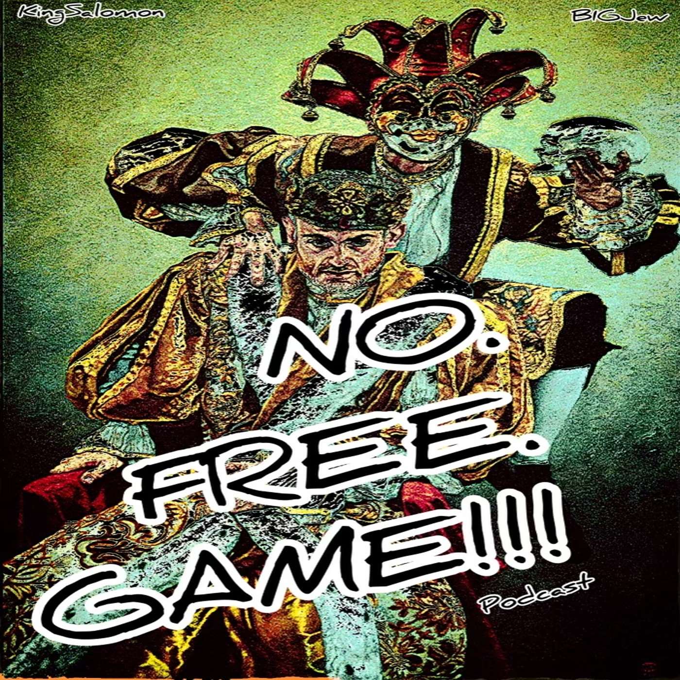 No Free Game - Ep 1.....Kinda