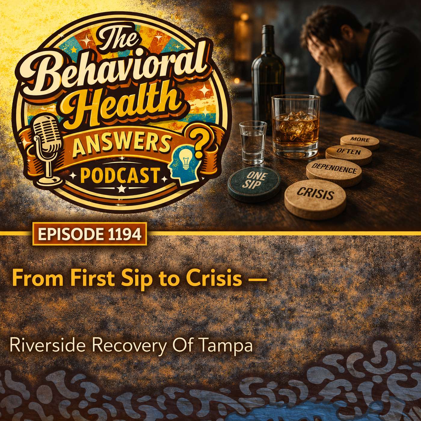 Episode 1194: From First Sip to Crisis | Riverside Recovery Of Tampa episode artwork
