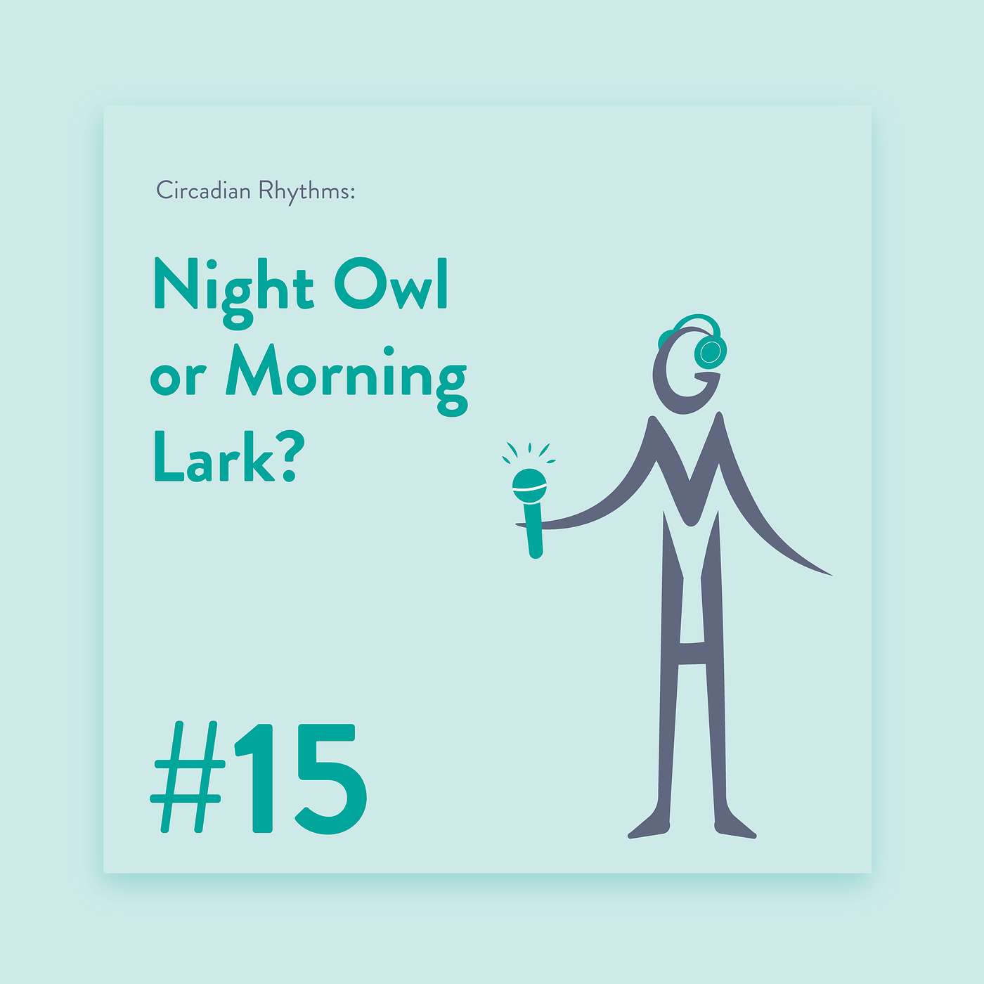 #15 Circardian Rhythms: Are You a Night Owl or a Morning Lark?
