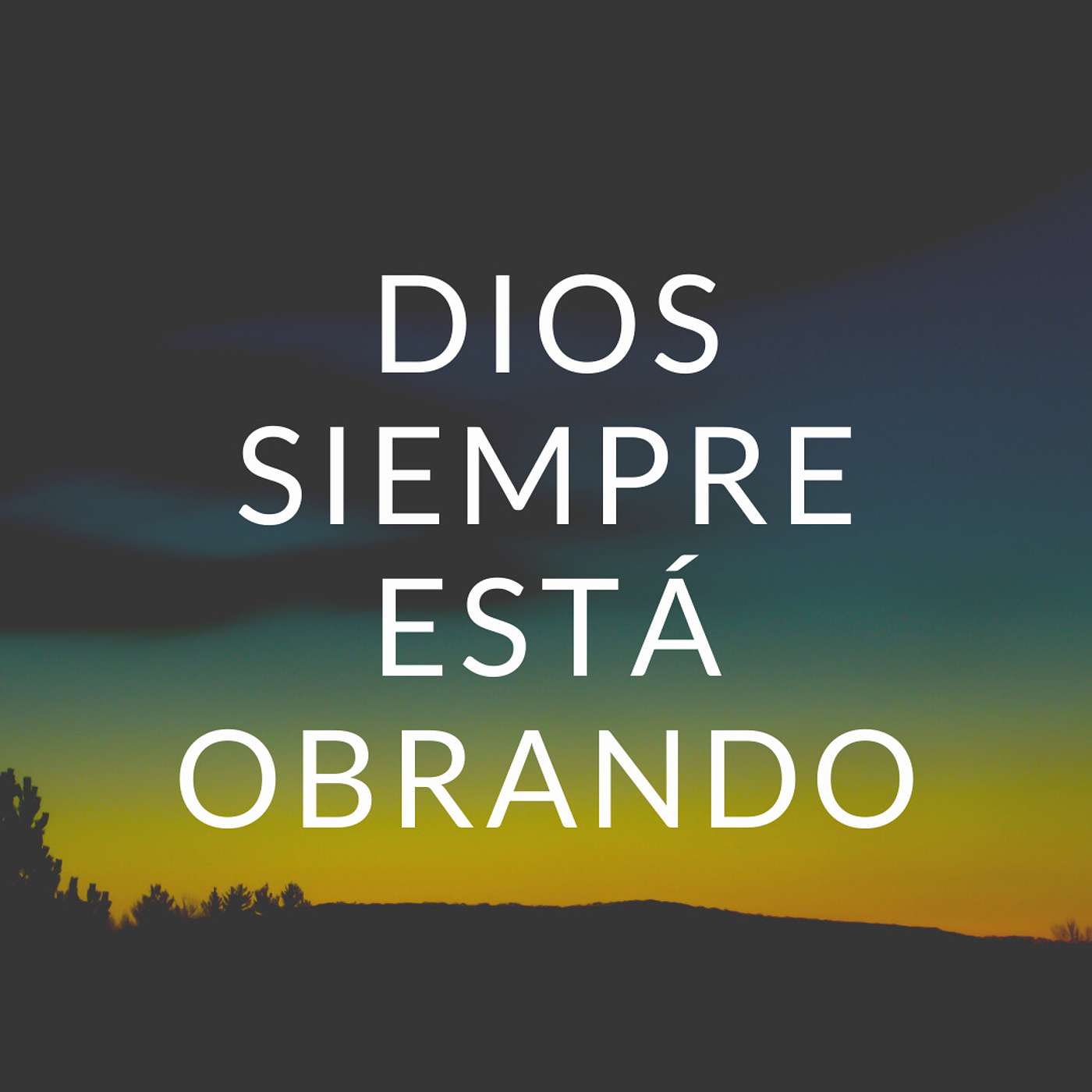 Dios Siempre Está Obrando