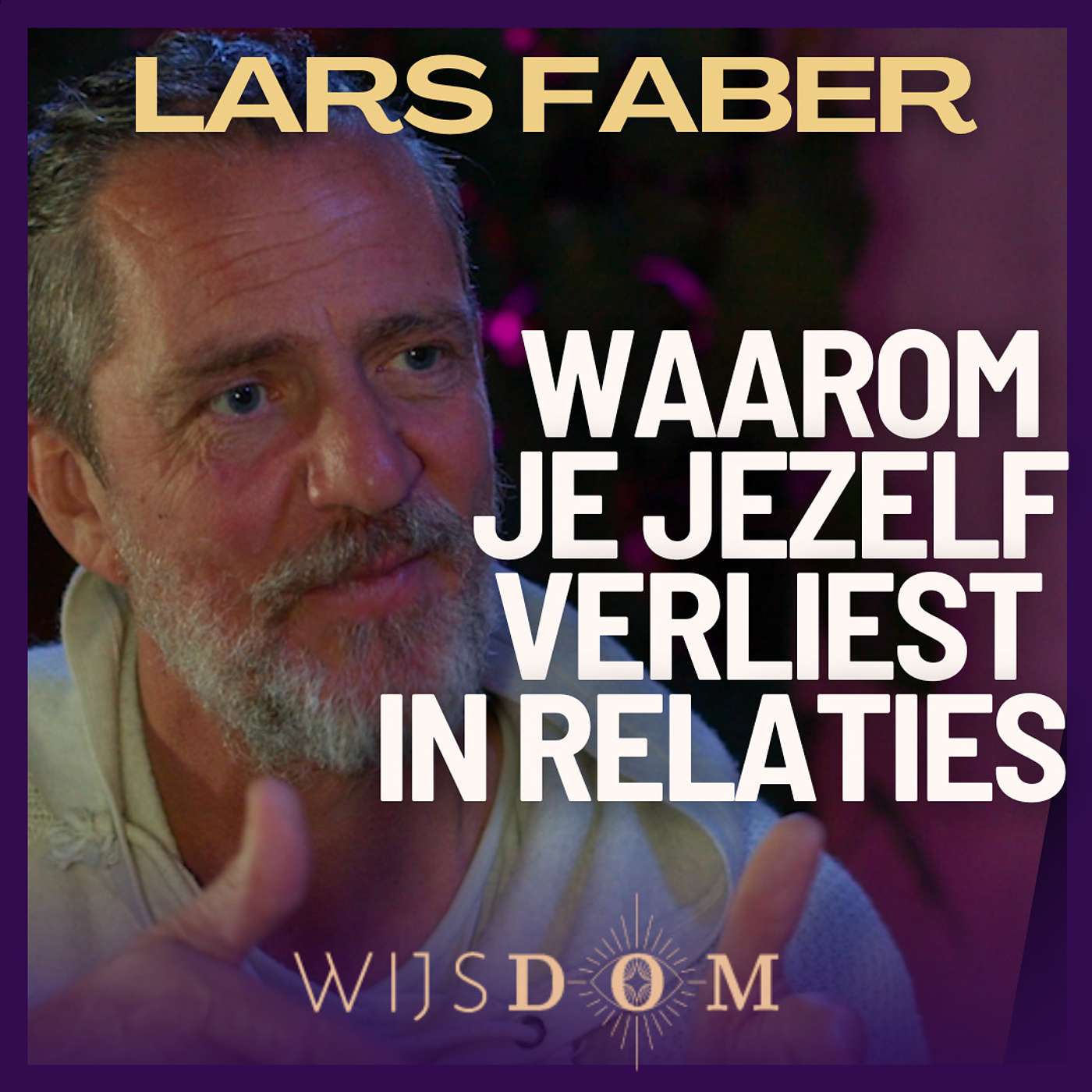 DIT doe je FOUT in relaties! ‘Co-dependency’ met Lars Faber | WijsDom