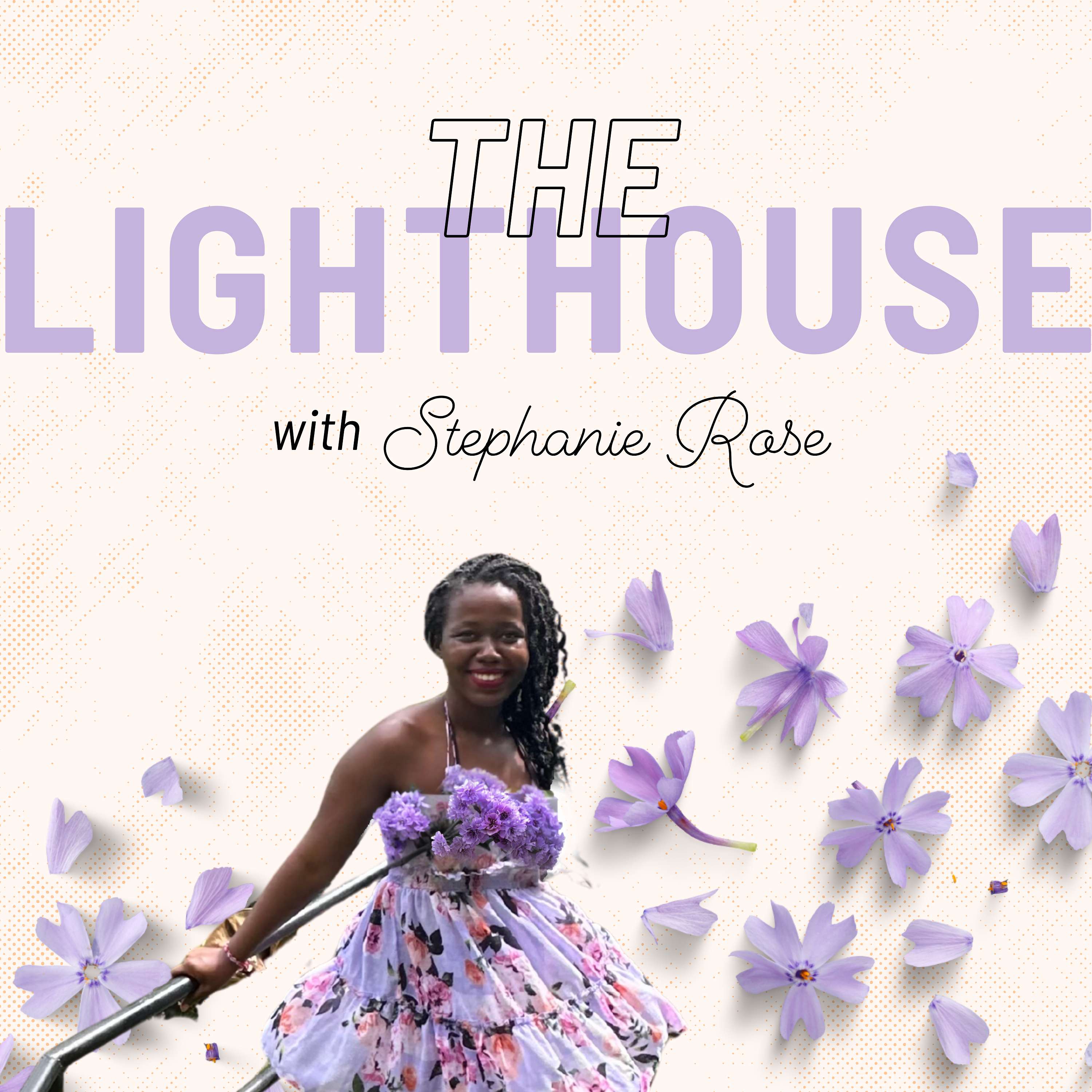 The Lighthouse with Stephanie Rose