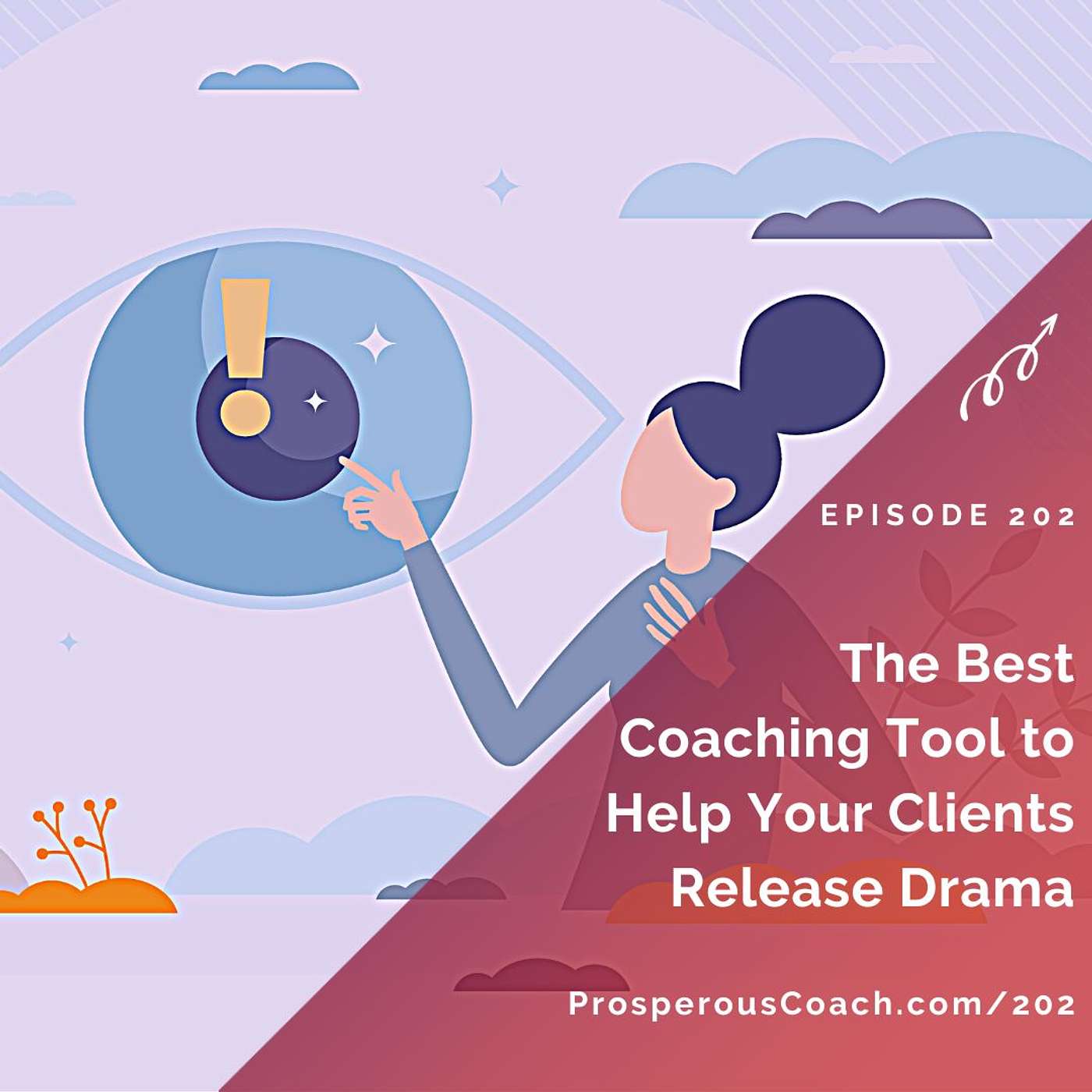 202: The Best Coaching Tool to Help Your Clients Release Drama