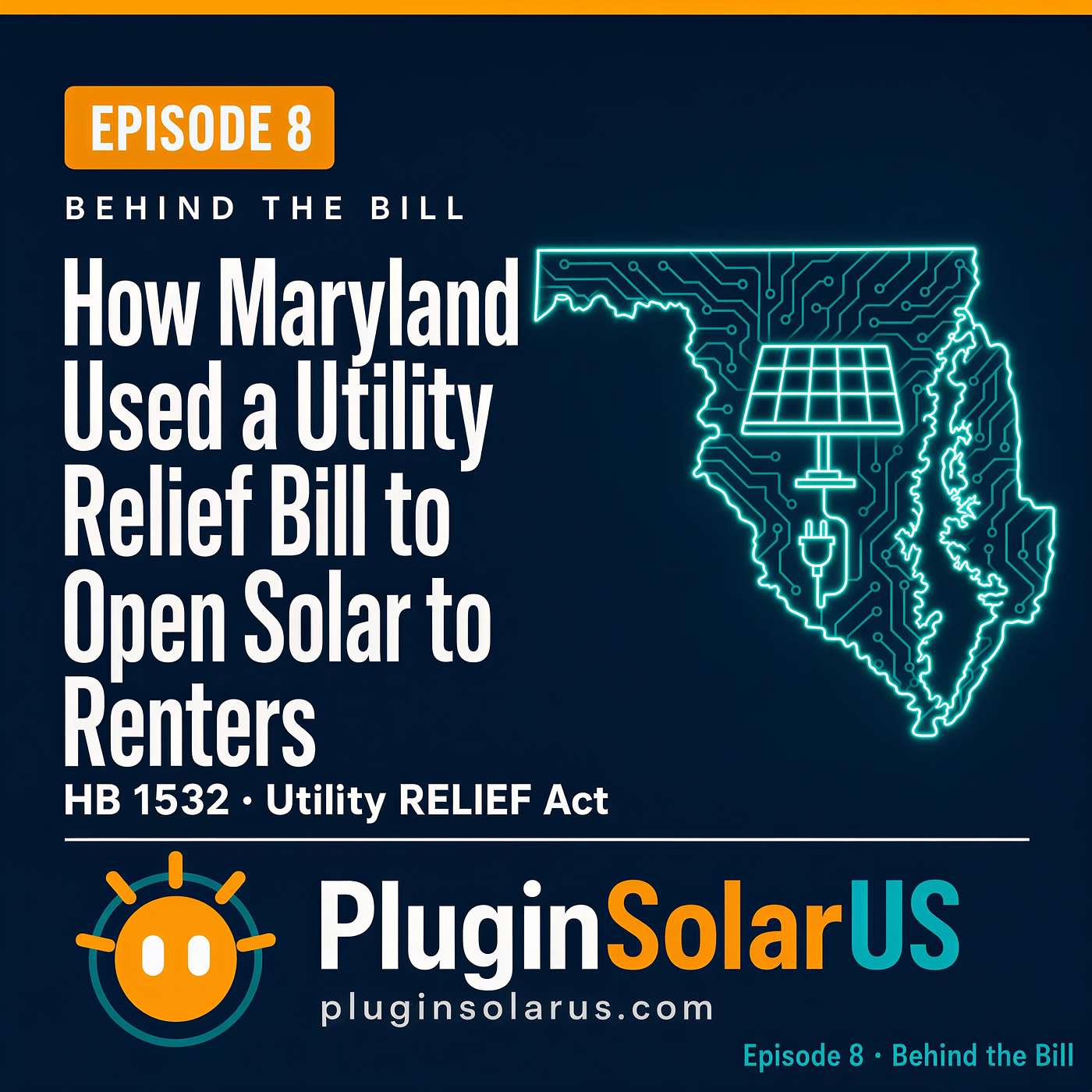 Behind the Bill — How Maryland Put Plug-In Solar Inside a Utility Relief and Climate Justice Agenda episode artwork