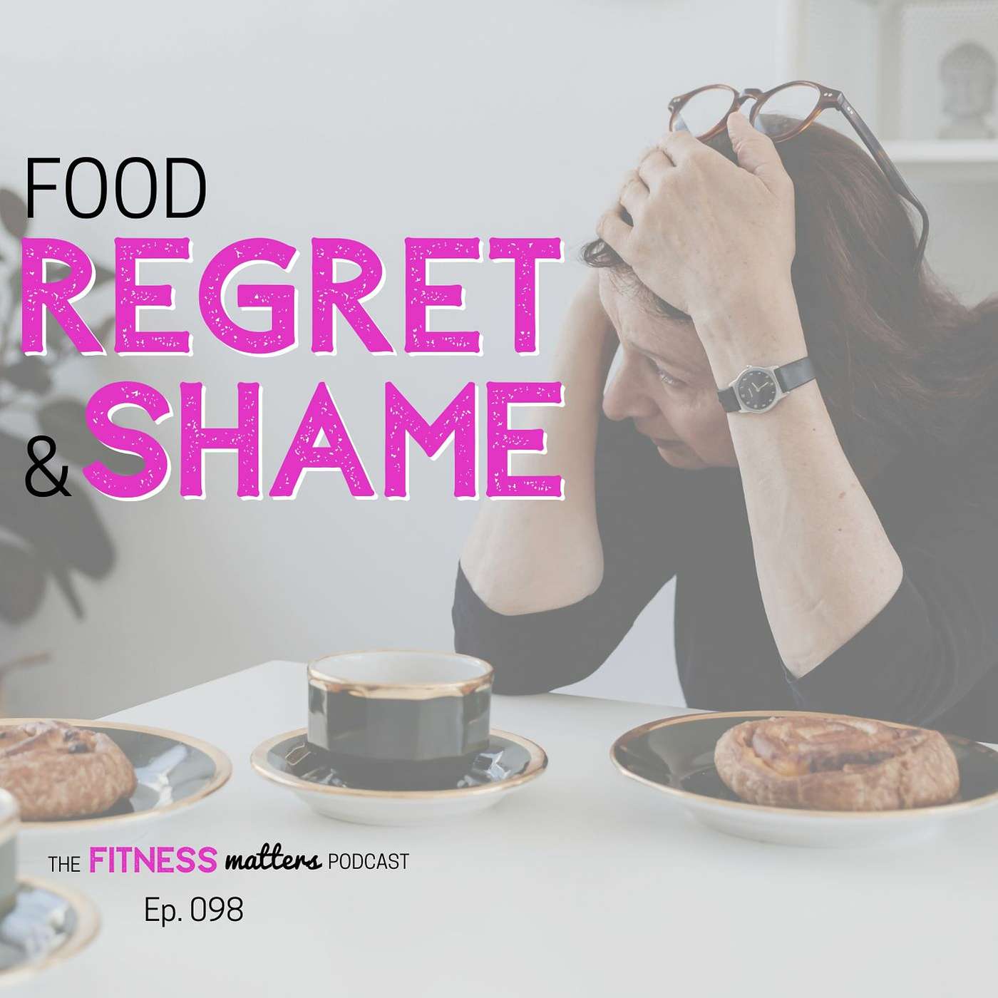 Food REGRET and SHAME episode artwork