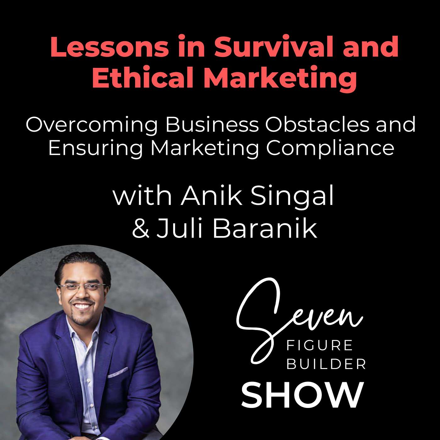 Overcoming Business Obstacles and Ensuring Marketing Compliance with Anik Singal Overcoming Business Obstacles and Ensuring Marketing Compliance with Anik Singal